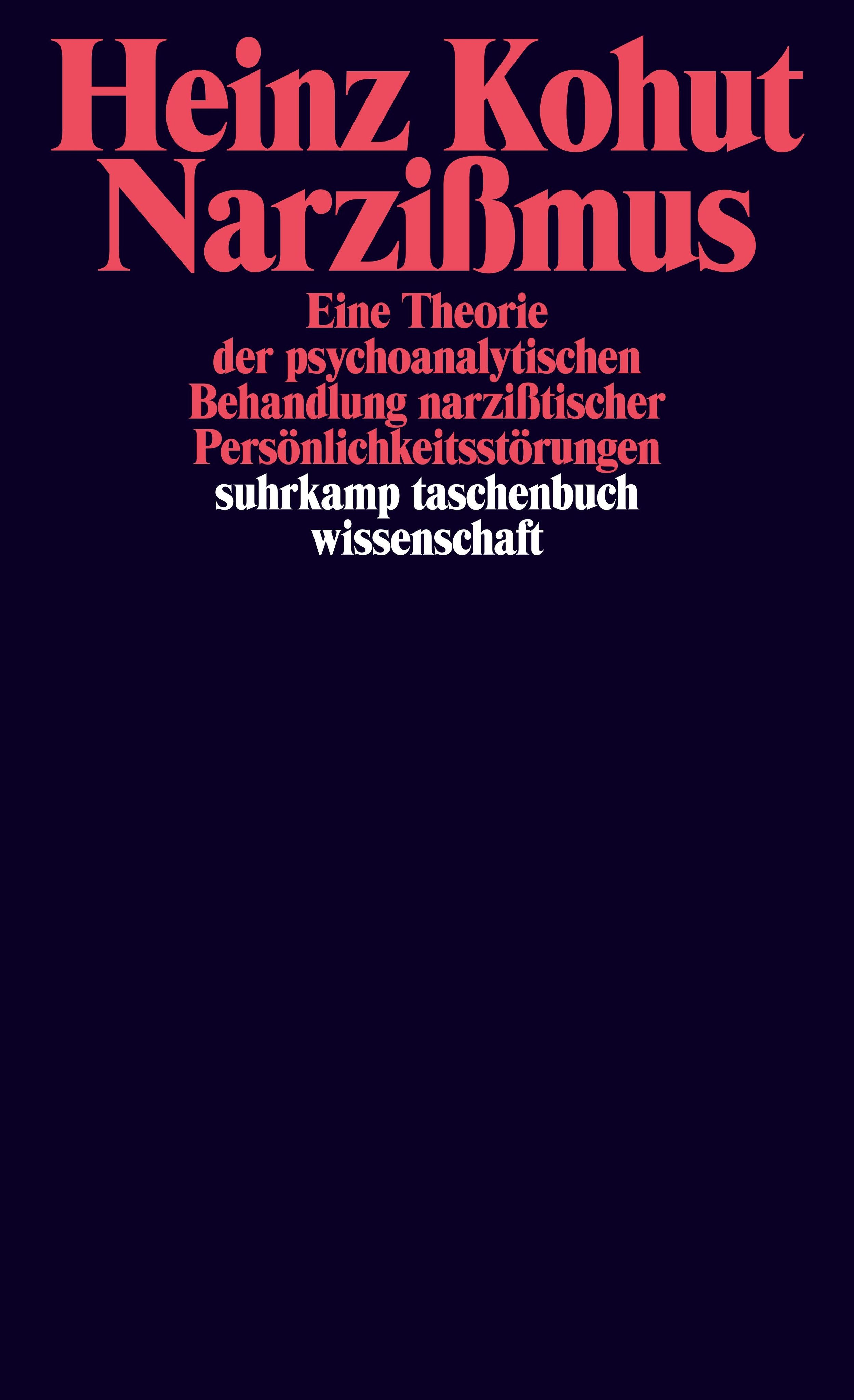 Buchcover: Heinz Kohut, Narzißmus. Eine Theorie der psychoanalytischen Behandlung narzißtischer Persönlichkeitsstörungen. Suhrkamp Taschenbuch.