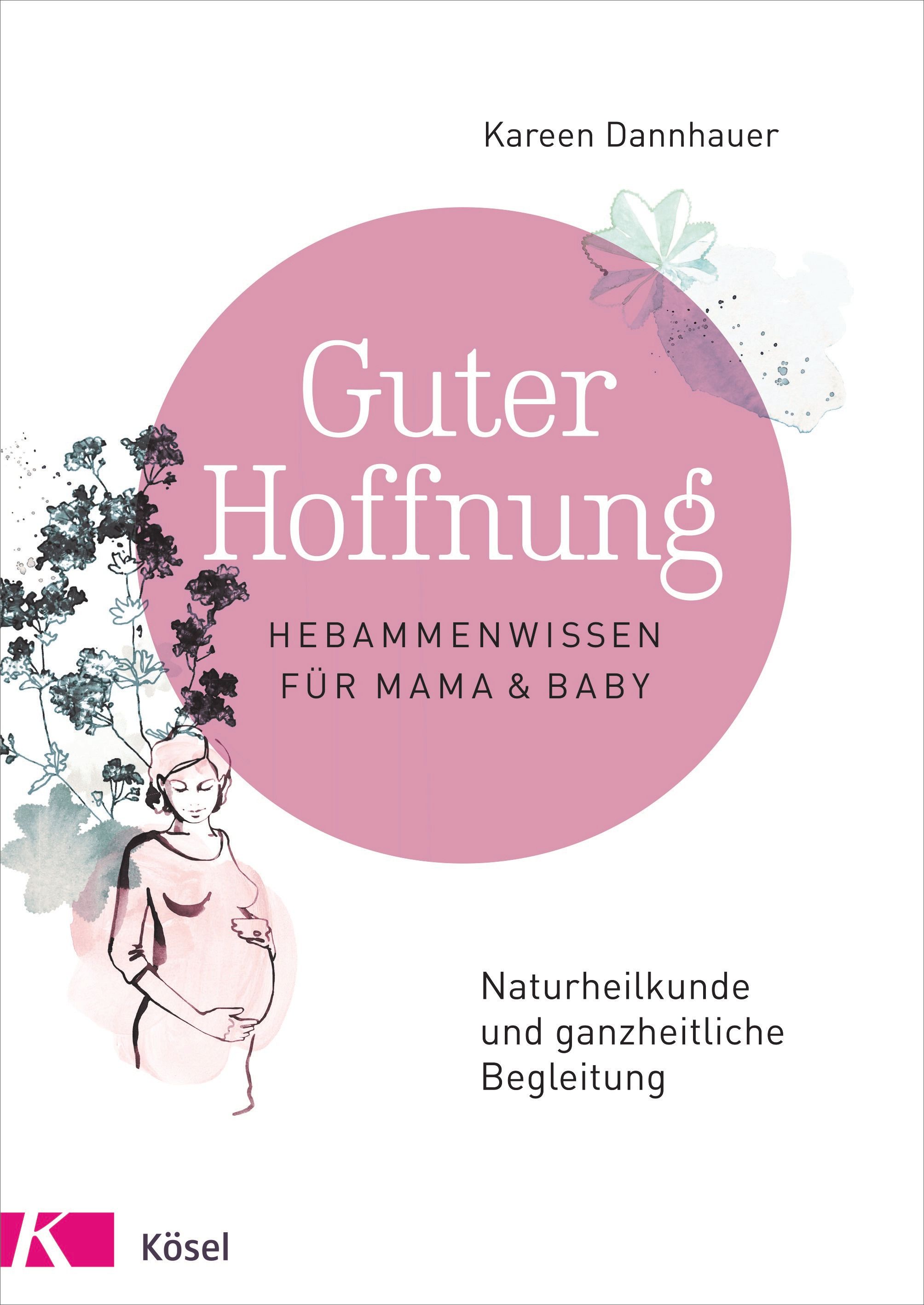 Buchcover mit Titel "Guter Hoffnung". Autorin: Kareen Dannhauer. Untertitel: Hebammenwissen für Mama & Baby. Verlag: Kösel.