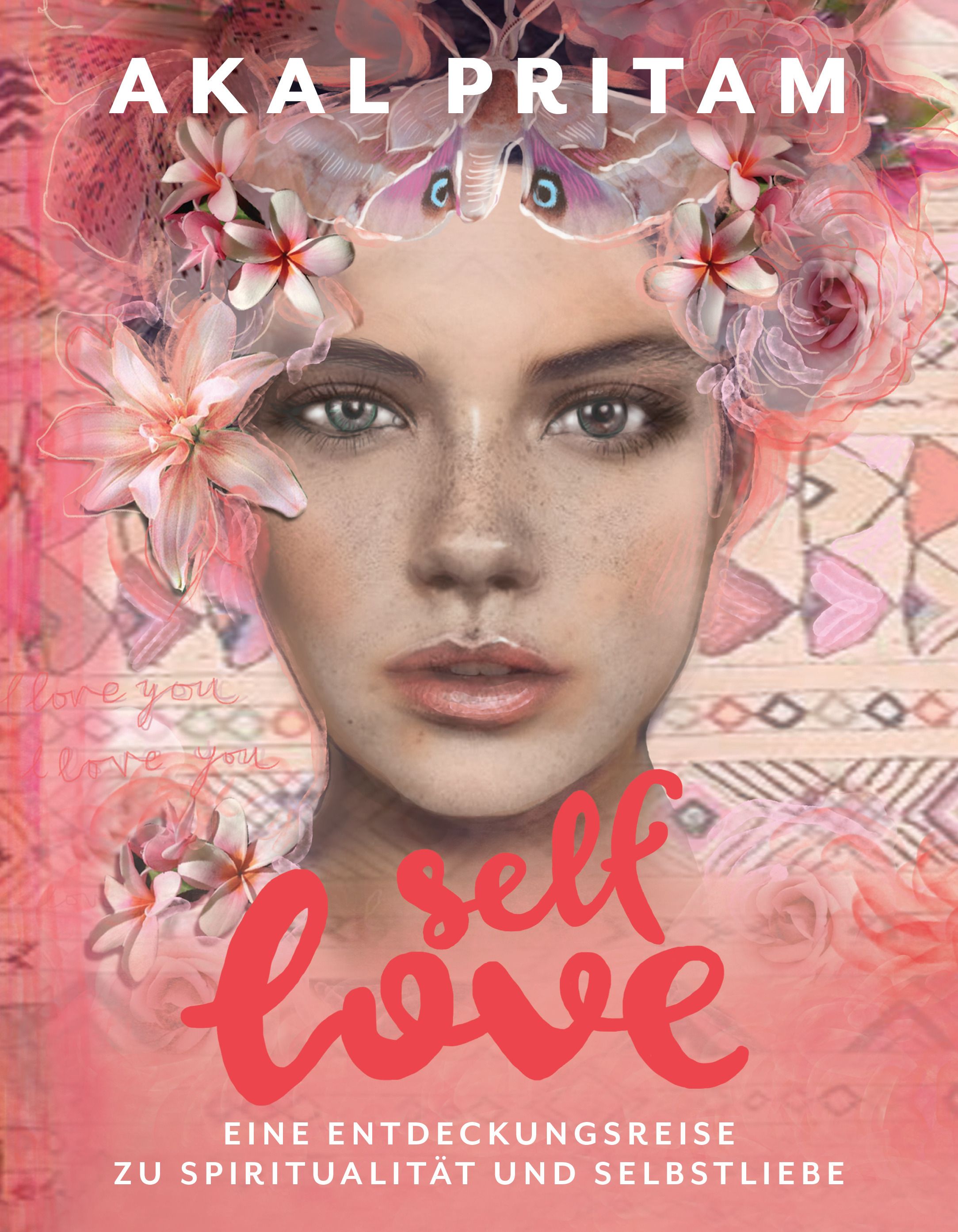 Buchcover mit Illustration einer Frau mit Blumenkranz. Titel: Self Love. Autor: Akal Pritam. Untertitel: Eine Entdeckungsreise zu Spiritualität und Selbstliebe.