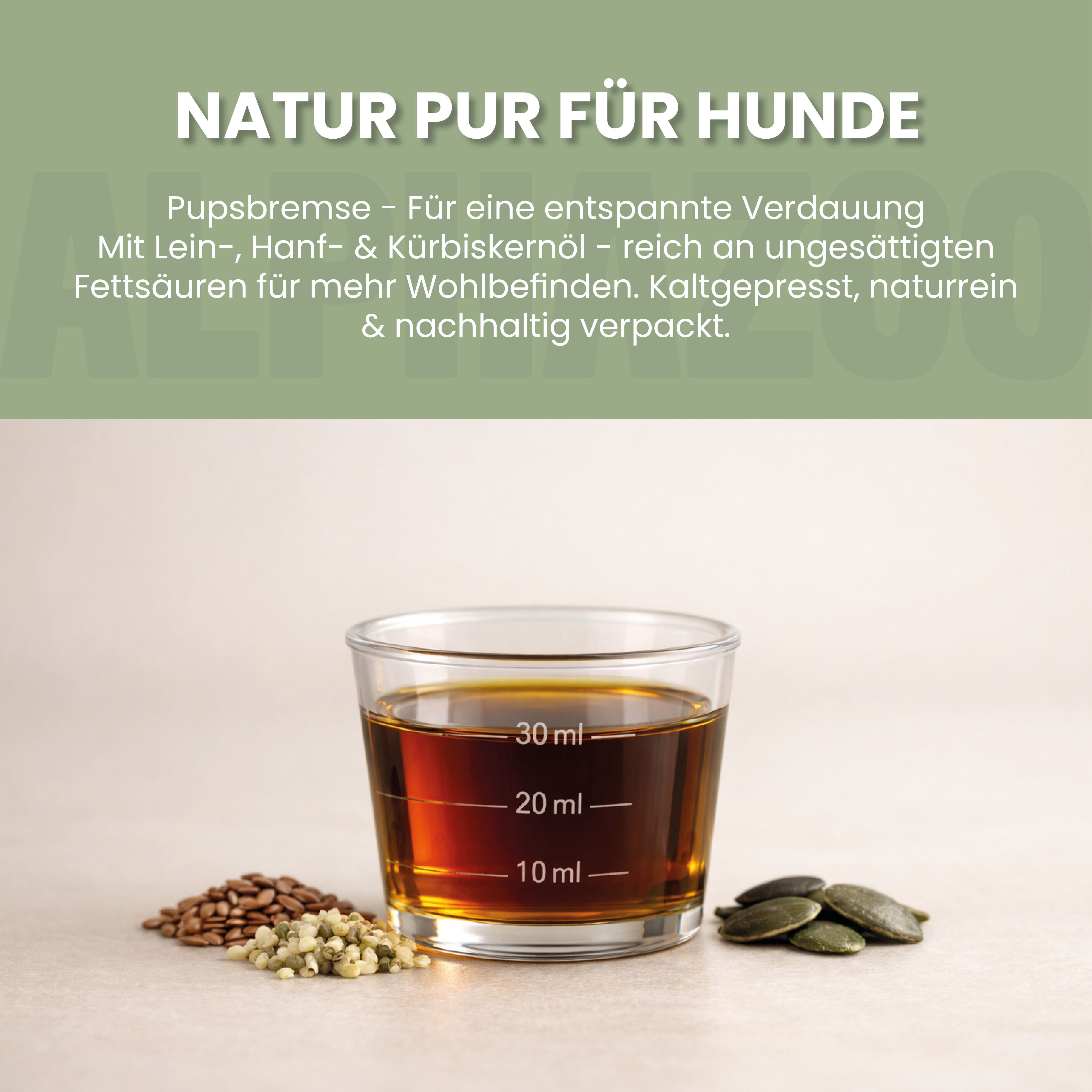 Glas mit Öl, daneben Samen und Kerne. Text: Natur pur für Hunde. Pupsbremse für entspannte Verdauung. Kaltgepresst, naturrein.
