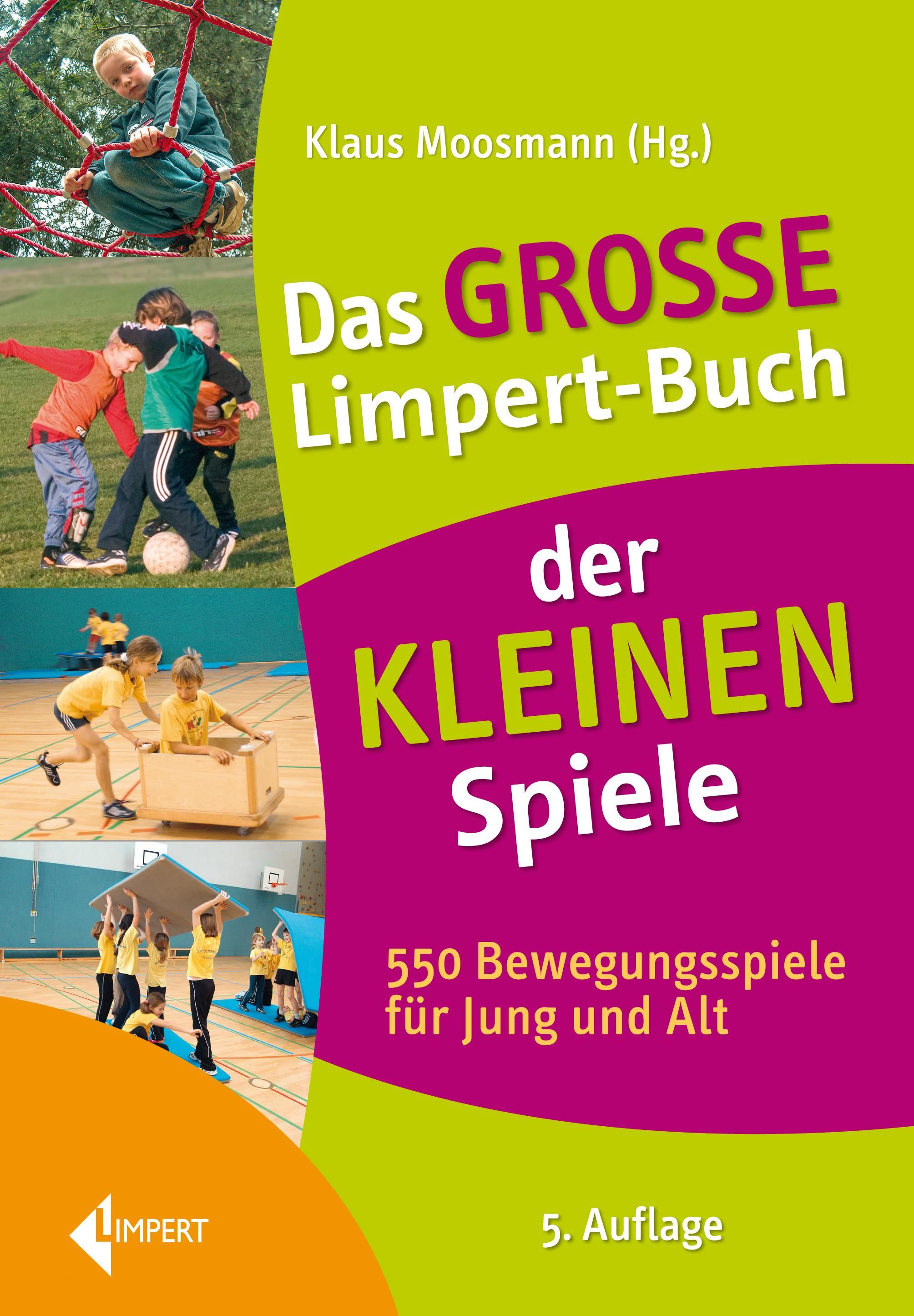 Das große Limpert-Buch der Kleinen Spiele 550 Bewegungsspiele für Jung und Alt