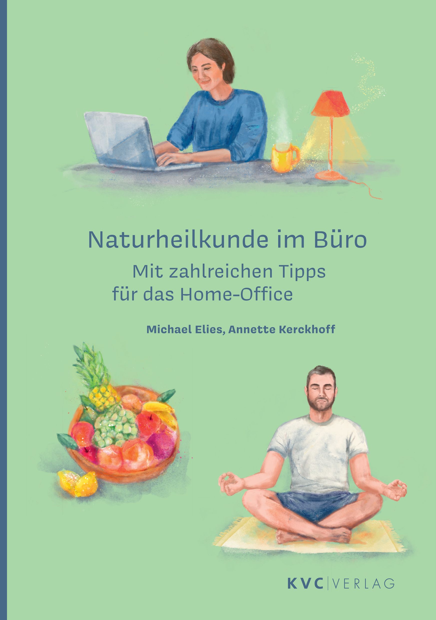 Buchcover: Naturheilkunde im Büro. Titel, Autoren, Illustrationen von Personen und Früchten. Verlag KVC Verlag.