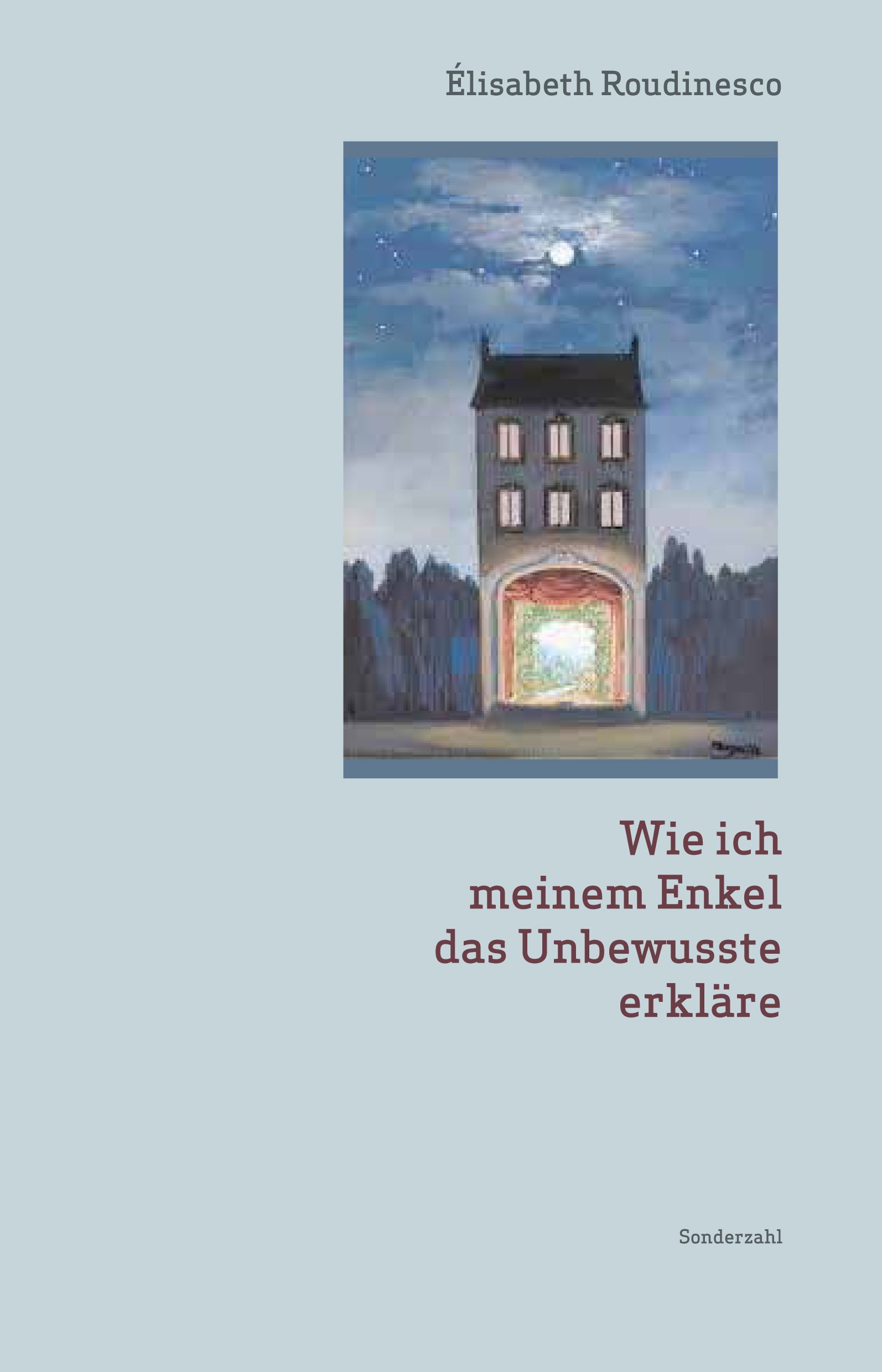 Buchcover mit Illustration eines Hauses mit Bühne. Titel: Wie ich meinem Enkel das Unbewusste erkläre. Autorin: Élisabeth Roudinesco.