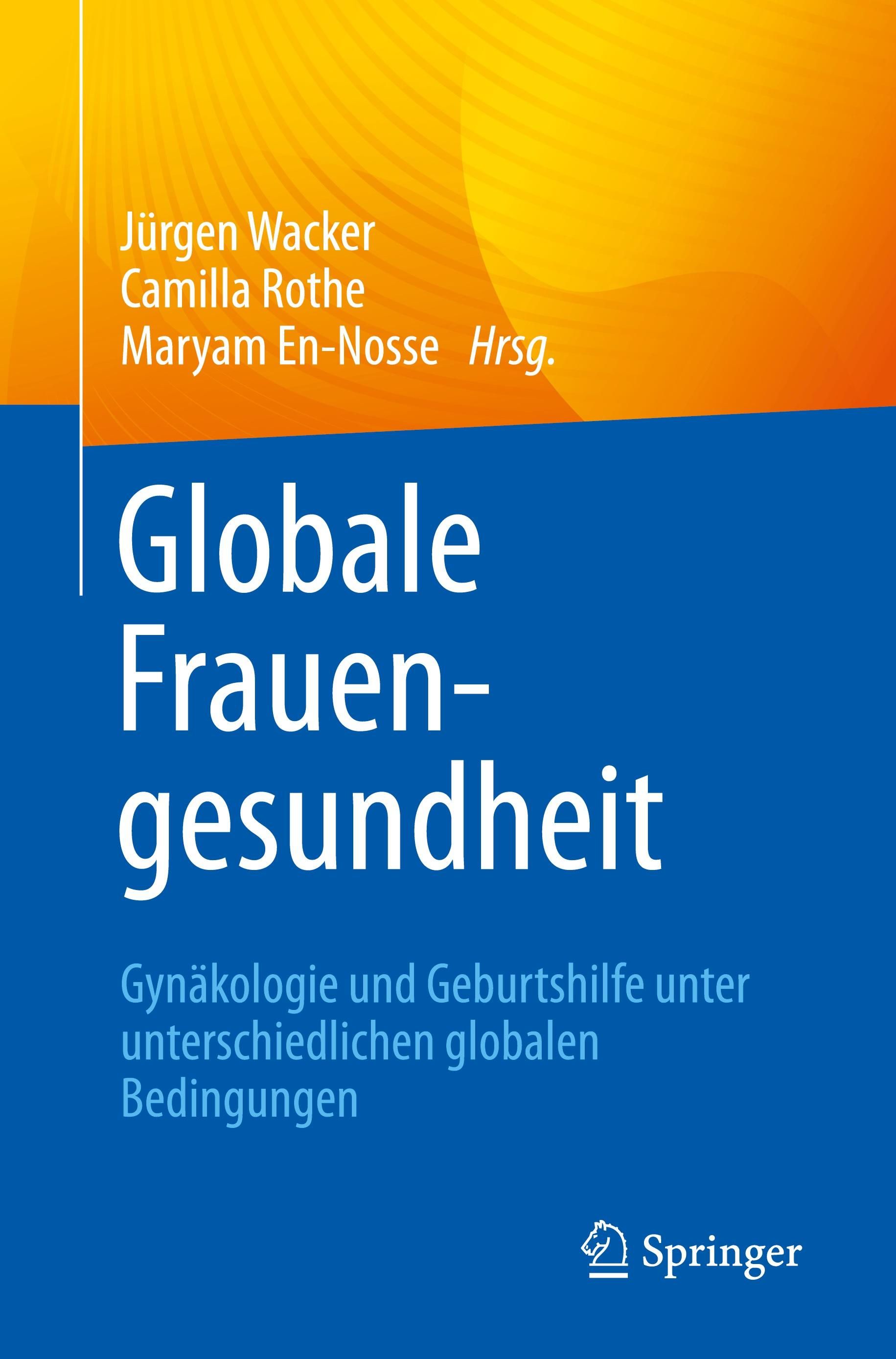 Globale Frauengesundheit Gynäkologie und Geburtshilfe unter unterschiedlichen globalen Bedingungen