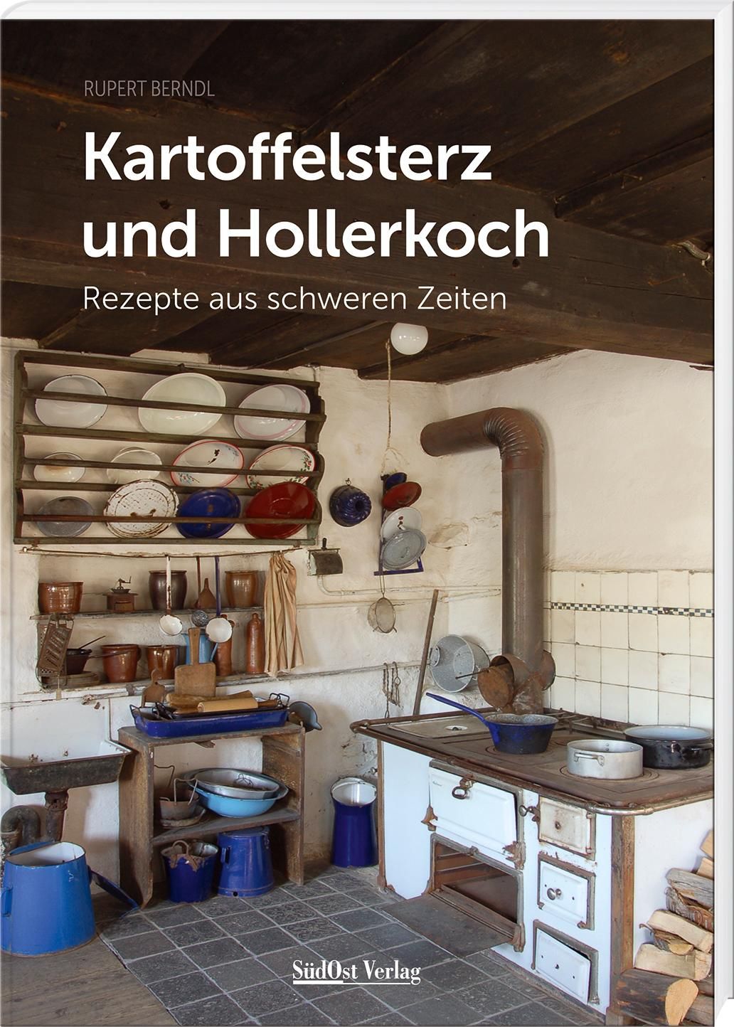 Kartoffelsterz und Hollerkoch Rezepte aus schweren Zeiten