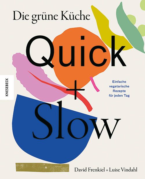 Buchcover mit Titel "Die grüne Küche – Quick + Slow". Bunte Illustrationen, Autorennamen. Verlag Knesebek.