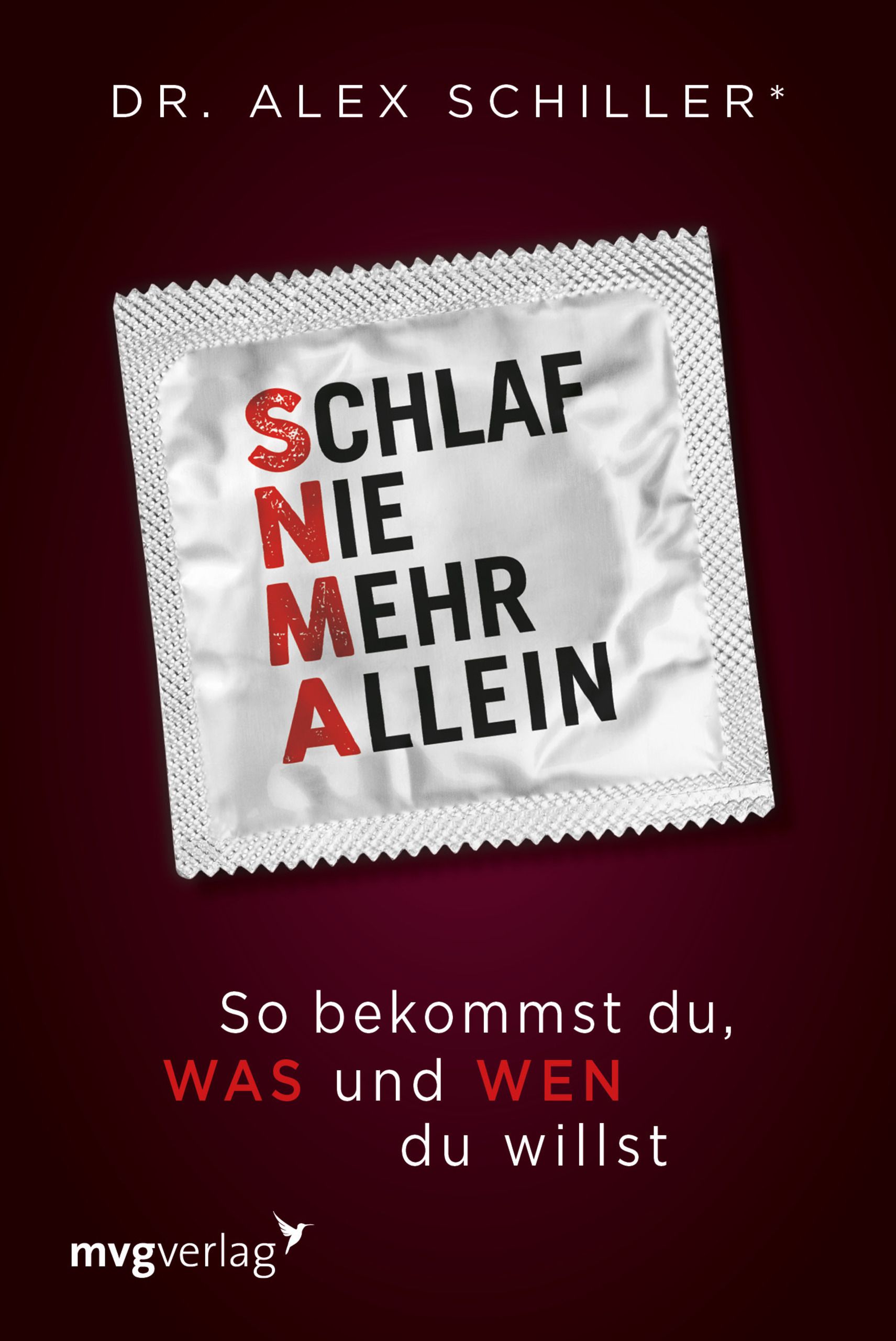 Buchcover mit Kondom-Design. Titel: SCHLAF NIE MEHR ALLEIN. Autor: Dr. Alex Schiller. Verlag: mvgverlag. Text: So bekommst du, WAS und WEN du willst.