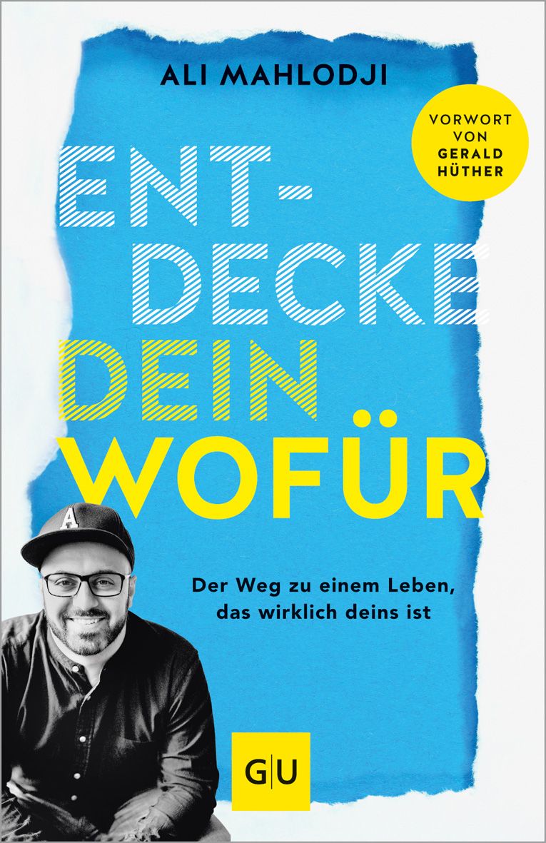 Buchcover mit blauem Hintergrund und gelbem Titel: ENT-DECKE DEIN WOFÜR. Autor: Ali Mahlodji. Vorwort von Gerald Hüther. GU-Verlag.