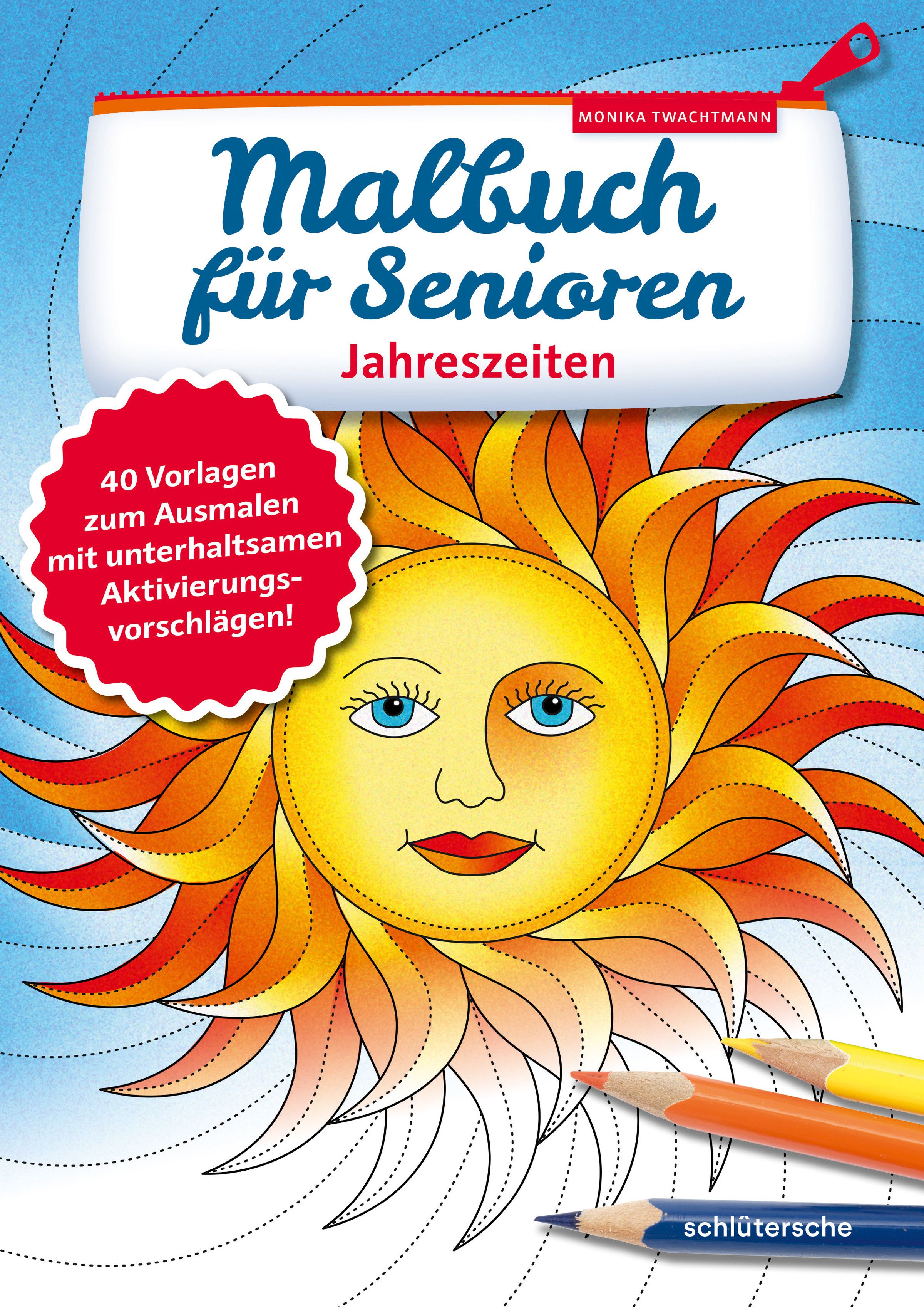 Malbuch für Senioren, Jahreszeiten. Cover mit Sonne, Stiften und Text. 40 Ausmalvorlagen mit Aktivierungsvorschlägen.