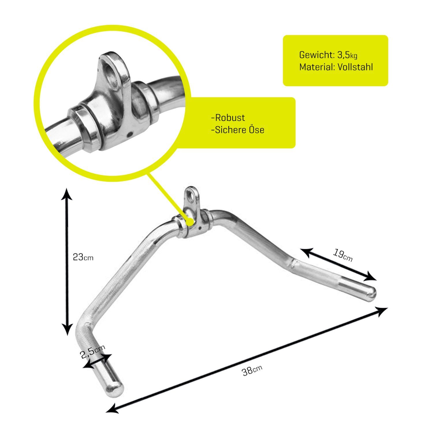 Paralleler Griff aus Metall. Maße: 38 cm lang, 23 cm hoch, 2,5 cm Griffdurchmesser. Text: Robuste Ösen, sichere Ösen. Gewicht: 3,5 kg, Material: Vollstahl.