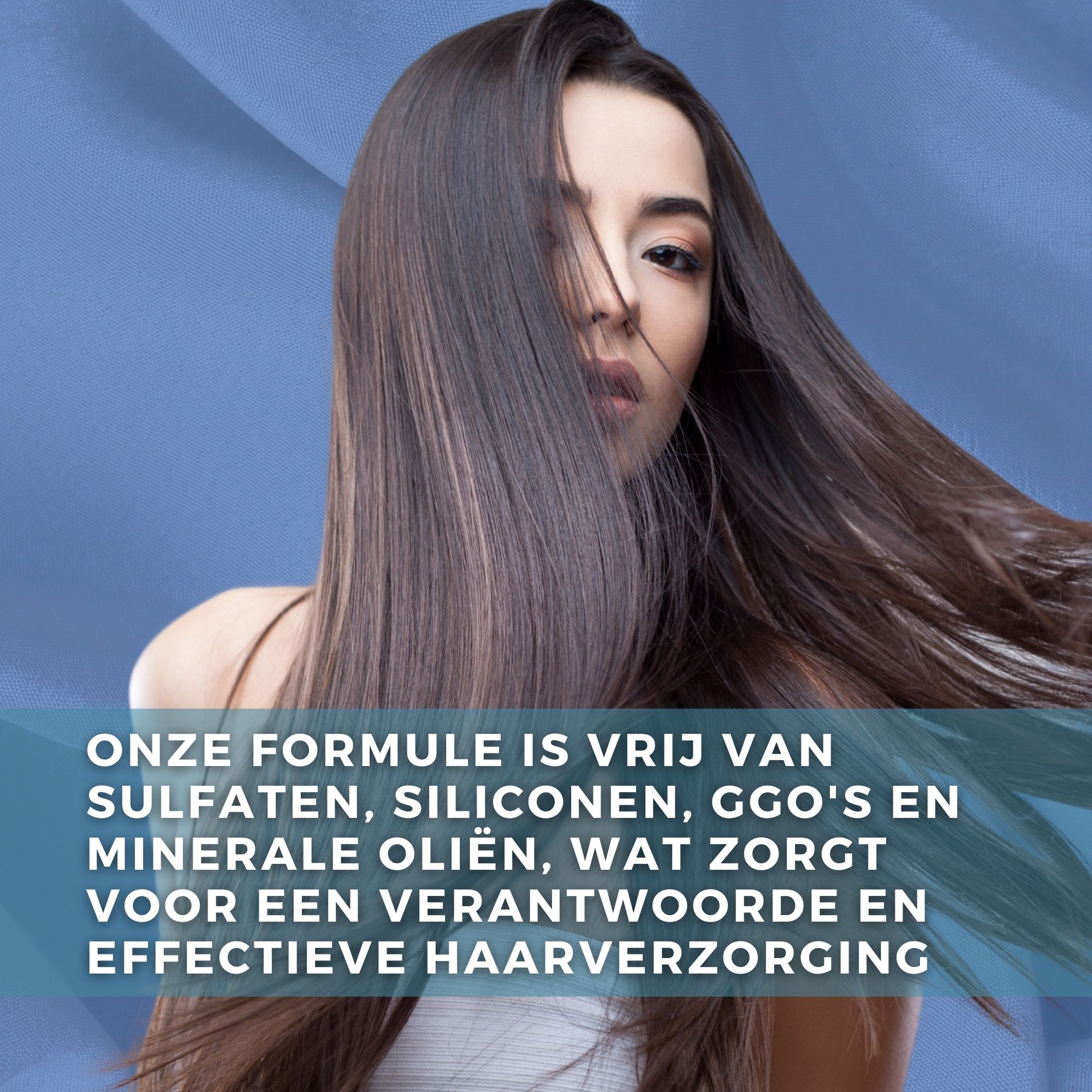 Vrouw met lang bruin haar. Tekst: Onze formule is zonder sulfaten, siliconen, GGO's en minerale oliën.