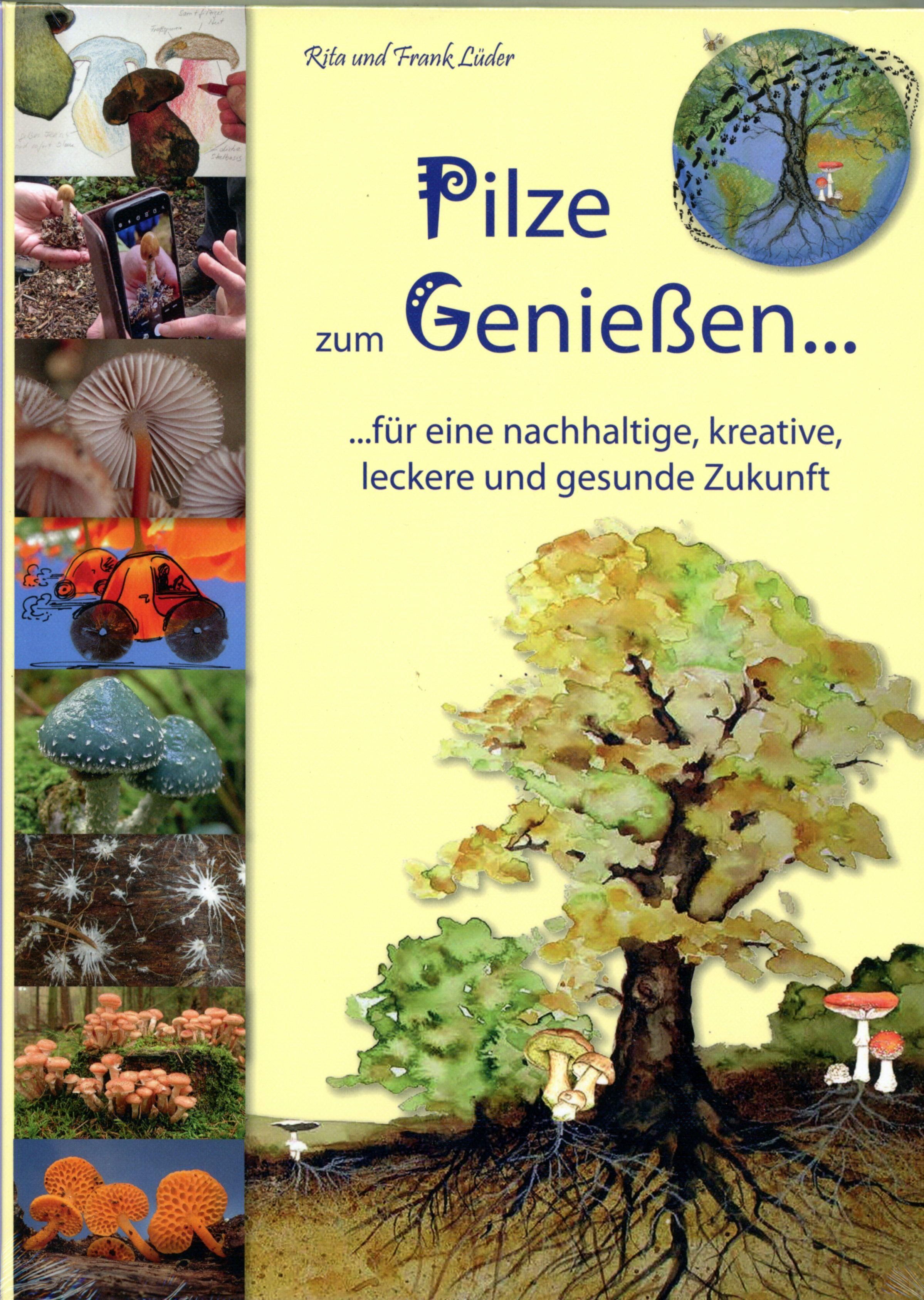 Pilze zum Genießen... Das Familien-Pilzbuch für Küche, Kreativität und Kinder