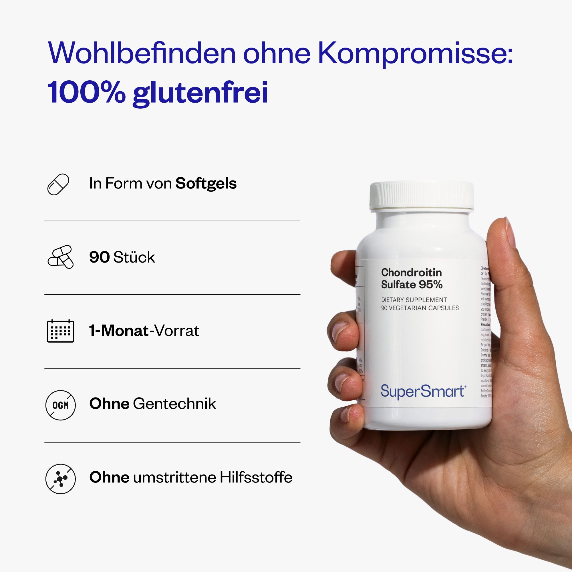 Hand hält eine weiße Flasche Chondroitin Sulfate 95% Kapseln. 90 Stück. 1-Monat-Vorrat. Ohne Gentechnik. Ohne umstrittene Hilfsstoffe.