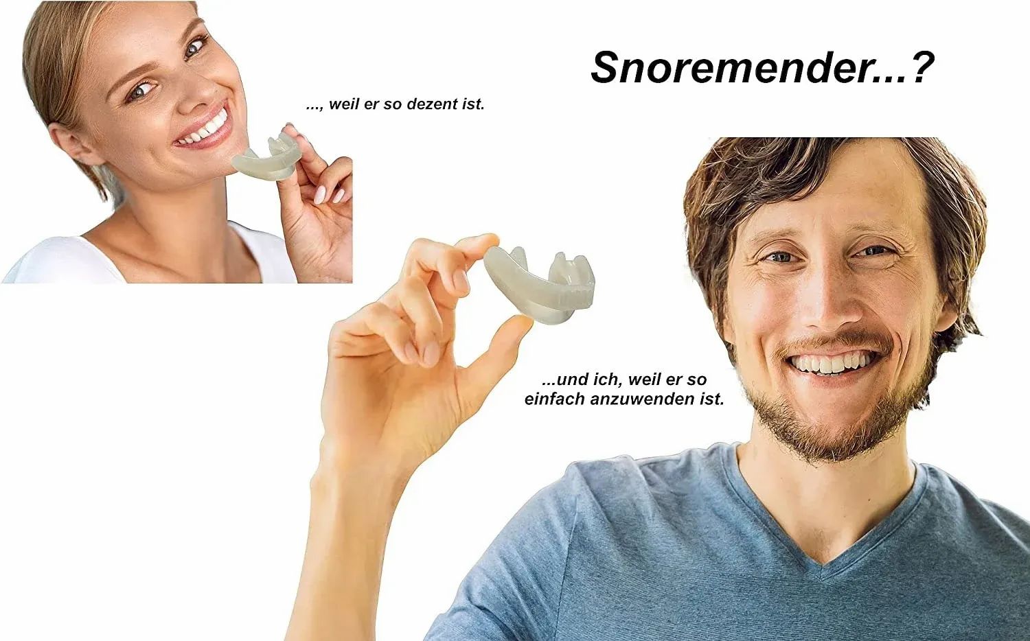 Zwei Personen halten transparente Mundschienen. Text: Snoremender...? ...weil er so dezent ist. ...und ich, weil er so einfach anzuwenden ist.