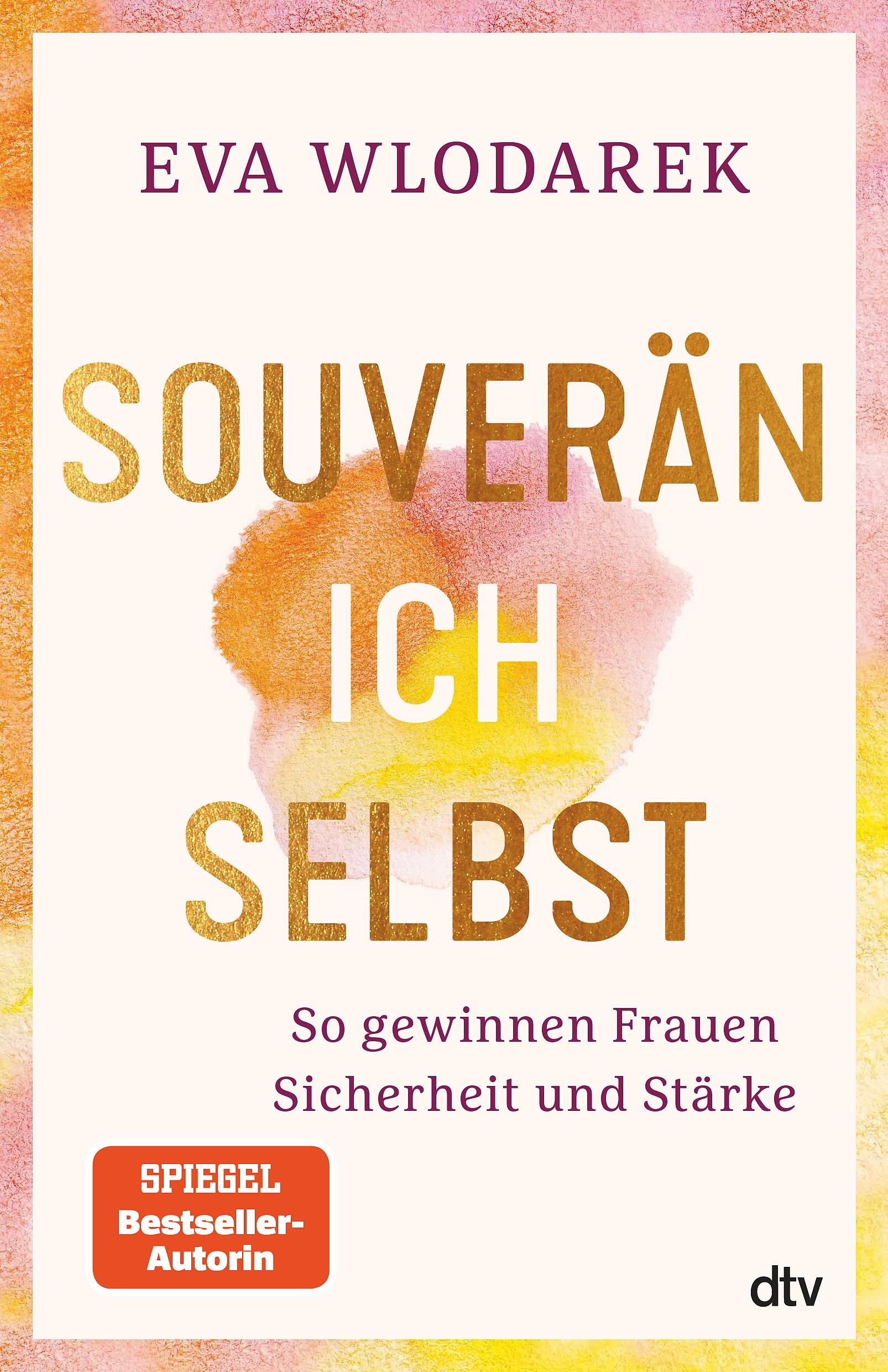 Buchcover mit Titel "Souverän ich selbst". Autorin: Eva Wlodarek. Verlag: dtv. Auszeichnung: Spiegel Bestseller-Autorin.