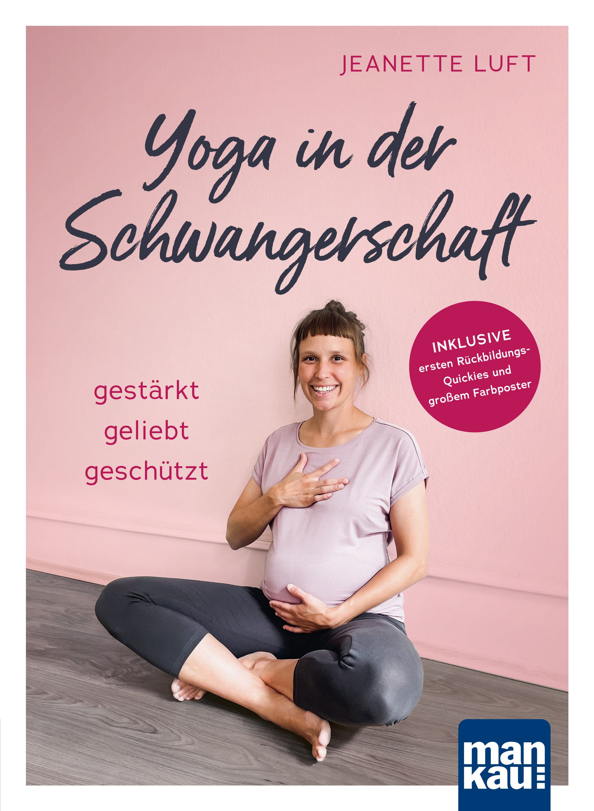 Buchcover: Yoga in der Schwangerschaft. Titel, Autorin, Frau im Schneidersitz, Schriftzug "gestärkt, geliebt, geschützt".