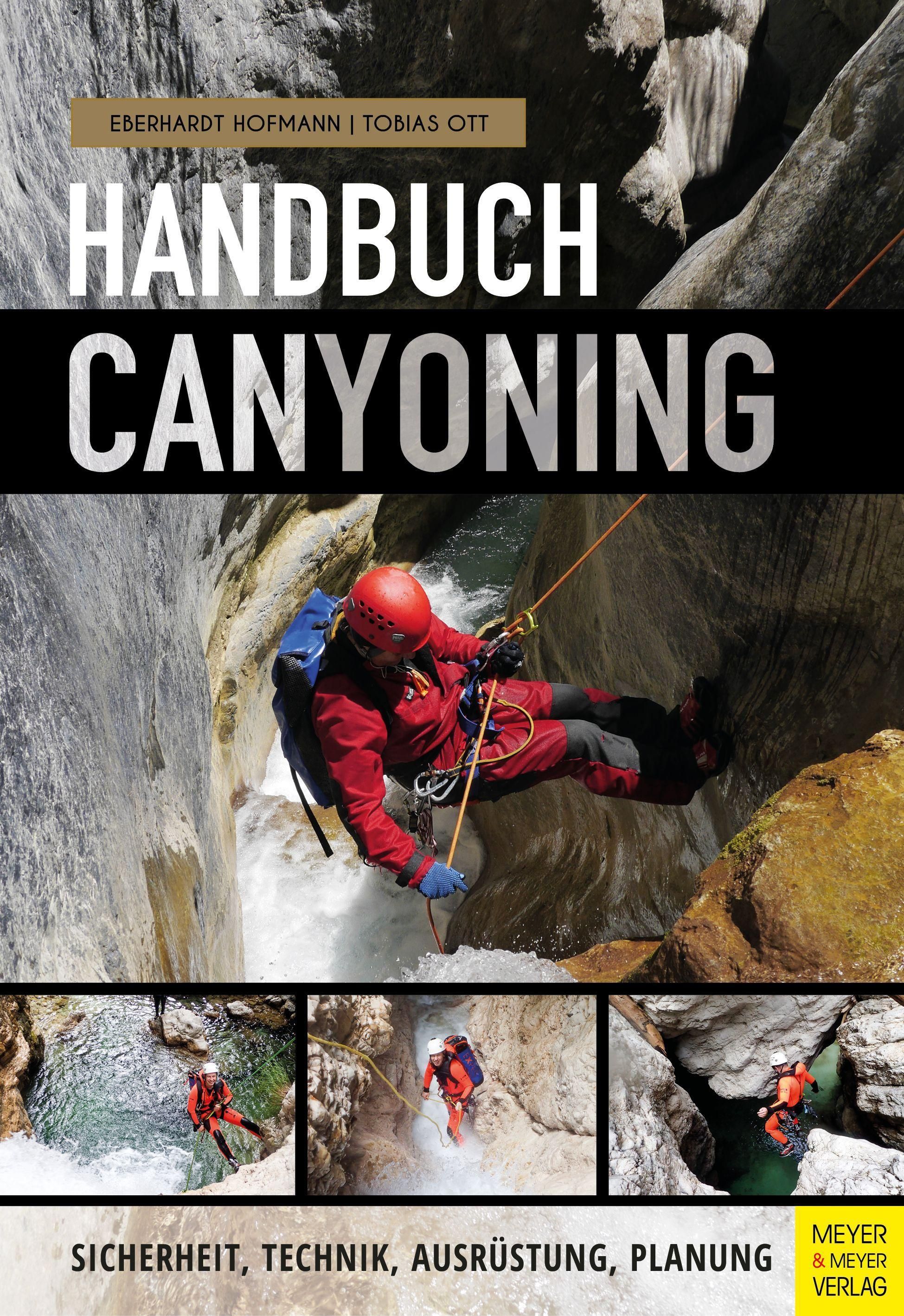Handbuch Canyoning Sicherheit, Technik, Ausrüstung, Planung