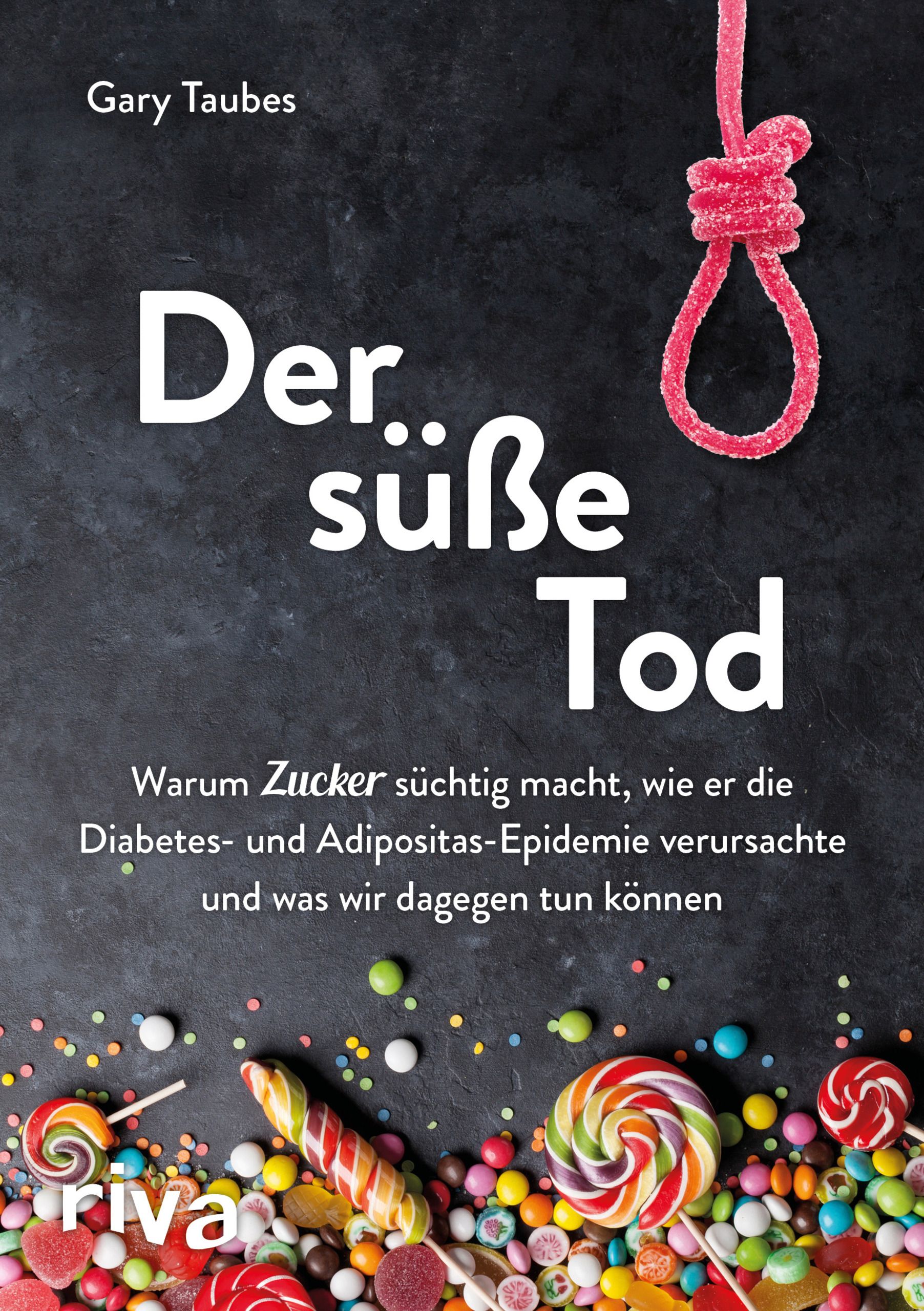 Buchcover mit Titel "Der süße Tod". Autor Gary Taubes. Süßigkeiten und ein rotes Gummibärchen-Galgen.