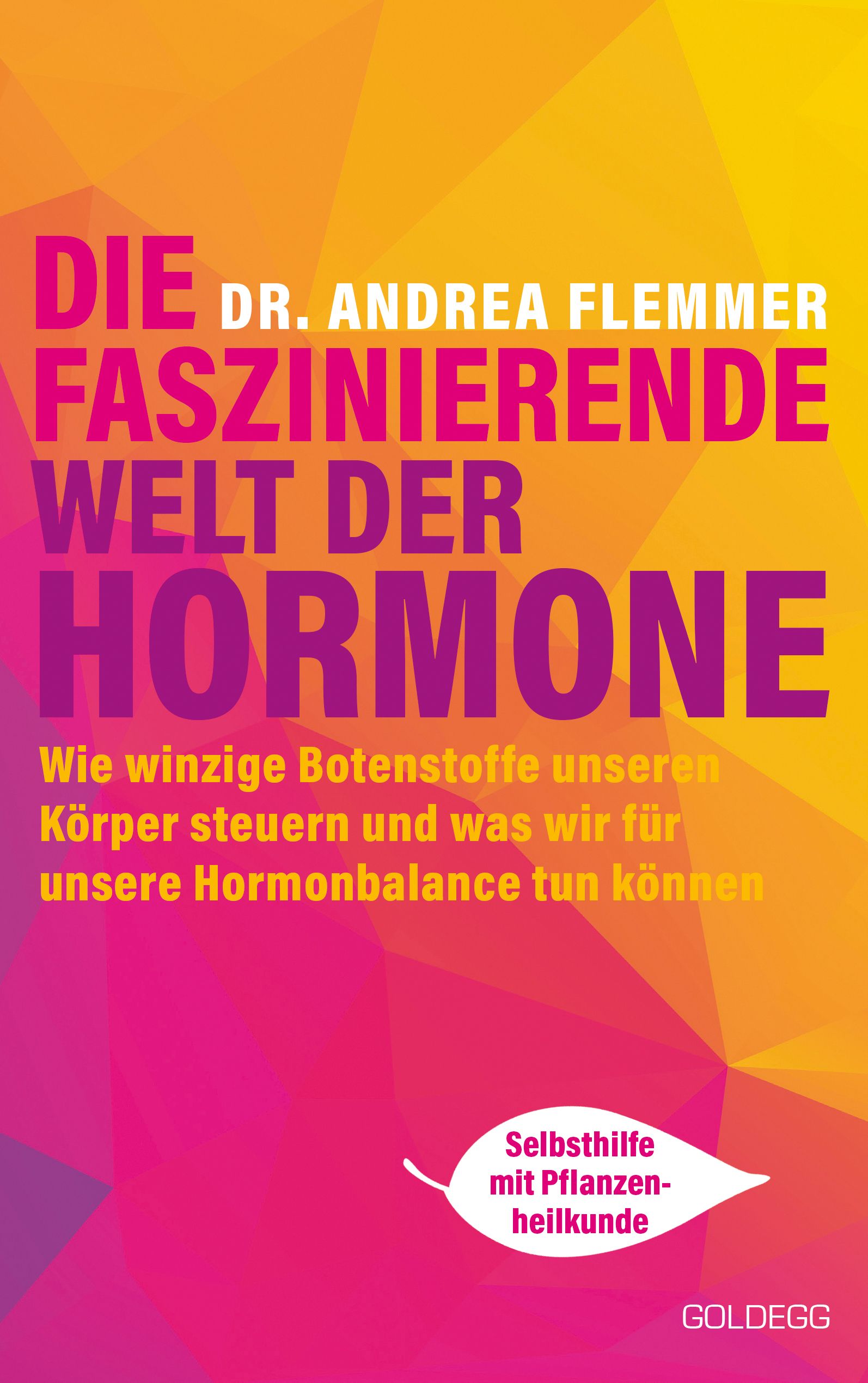 Buchcover: "Die faszinierende Welt der Hormone" von Dr. Andrea Flemmer. Titel in Pink, Hintergrund in Gelb und Pink. Verlag: Goldegg.