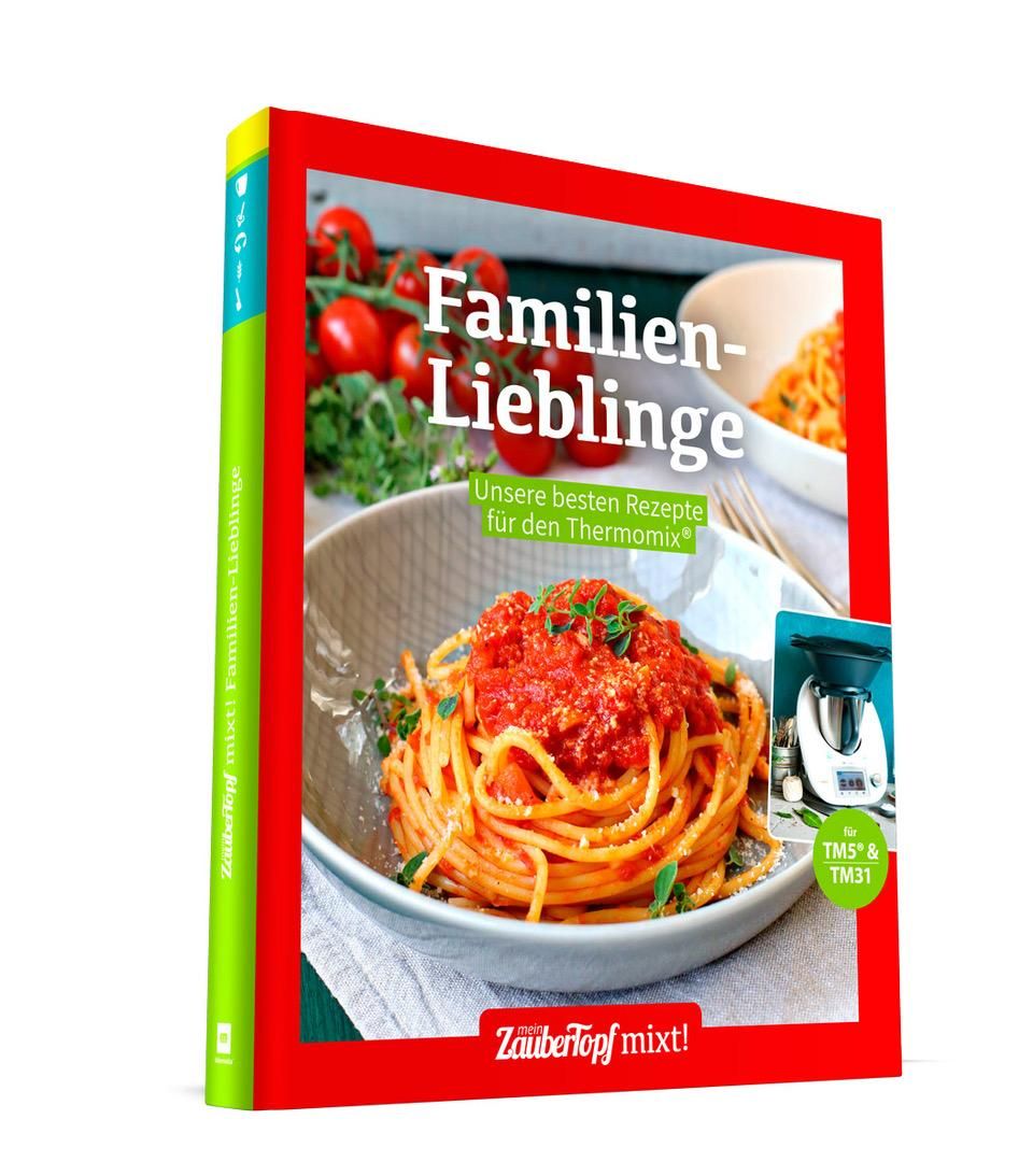 Familienlieblinge Unsere besten Rezepte für den Thermomix® TM5®  &TM31