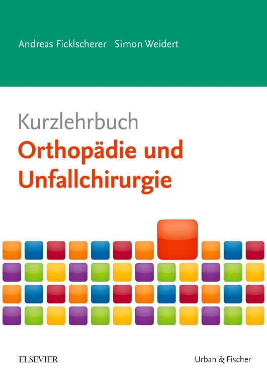 Buchcover. Titel: Kurzlehrbuch Orthopädie und Unfallchirurgie. Autoren: Andreas Ficklscherer, Simon Weidert. Verlag: Elsevier.
