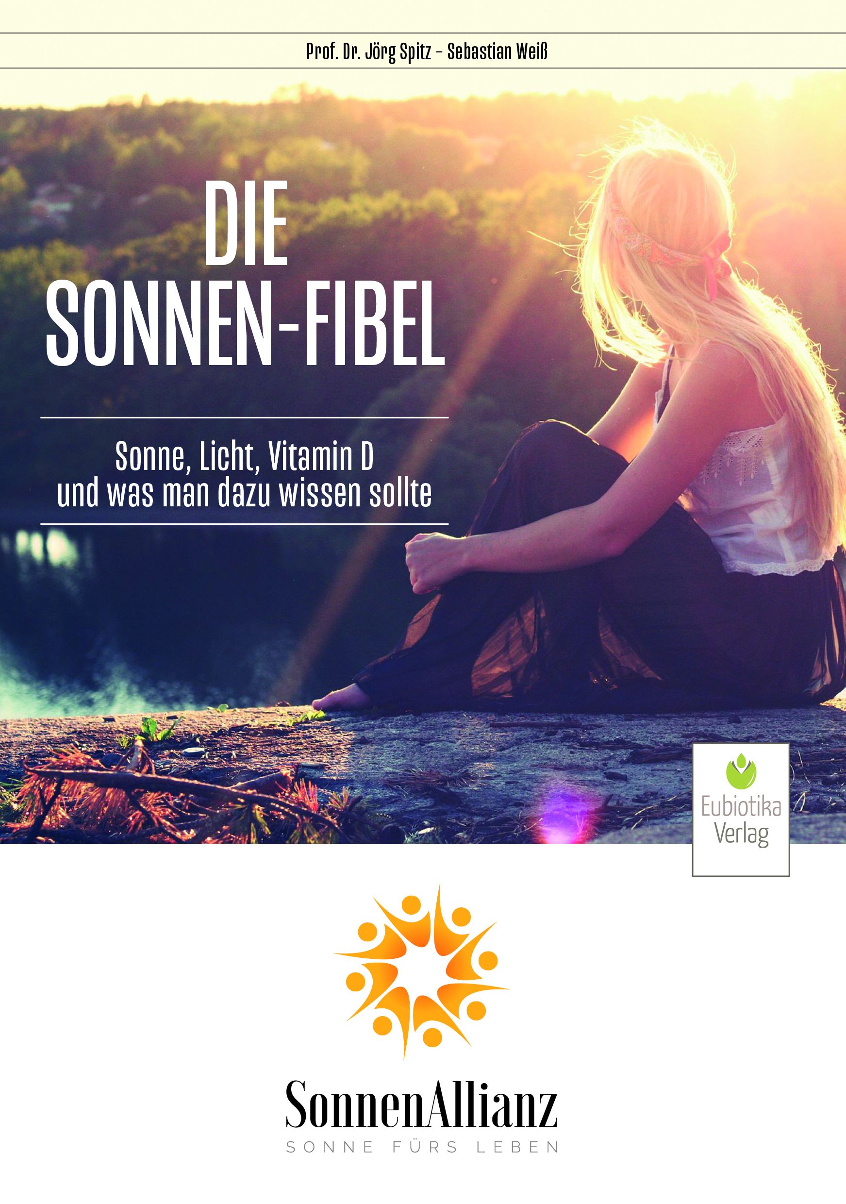 Buchcover mit Titel "Die Sonnen-Fibel". Text: Sonne, Licht, Vitamin D. Autoren: Prof. Dr. Jörg Spitz, Sebastian Weiß. Logo SonnenAllianz.