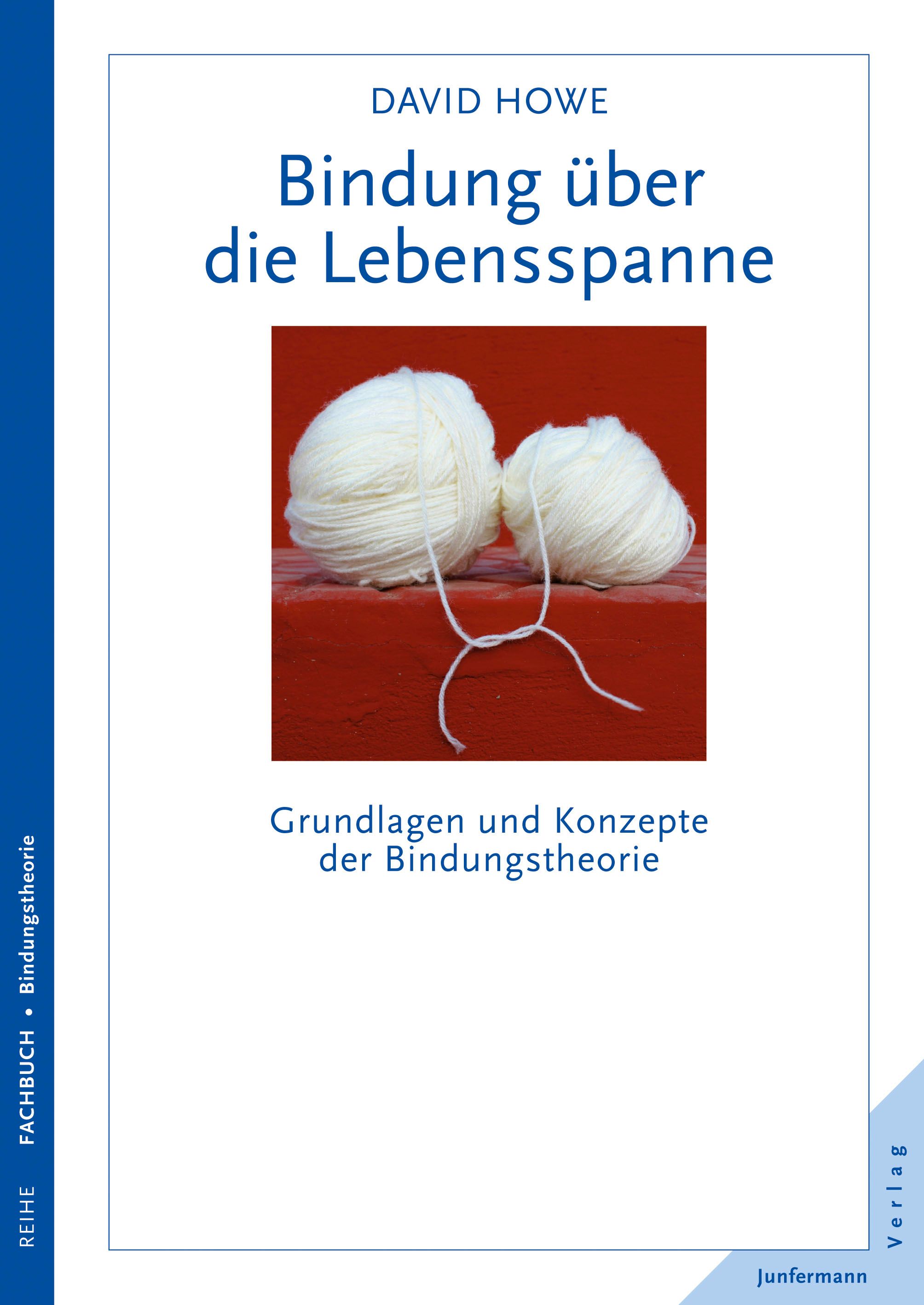Buchcover: Titel "Bindung über die Lebensspanne". Autor David Howe. Zwei Wollknäuel auf rotem Grund. Untertitel: Grundlagen und Konzepte der Bindungstheorie.