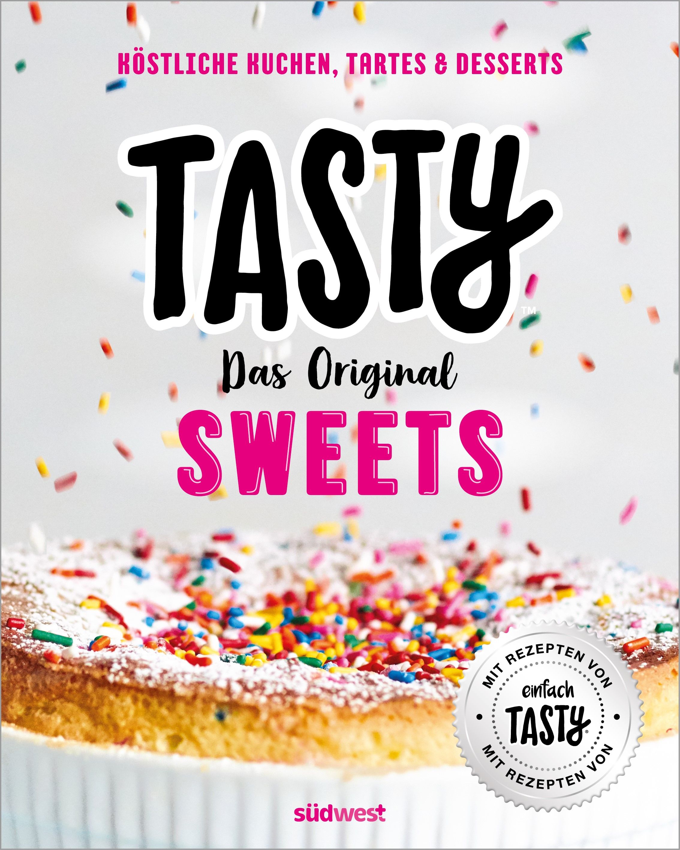 Buchcover mit Kuchen. Titel: TASTY SWEETS. Aufschrift: Köstliche Kuchen, Tartes & Desserts. Logo: Einfach Tasty. Verlag: südwest.