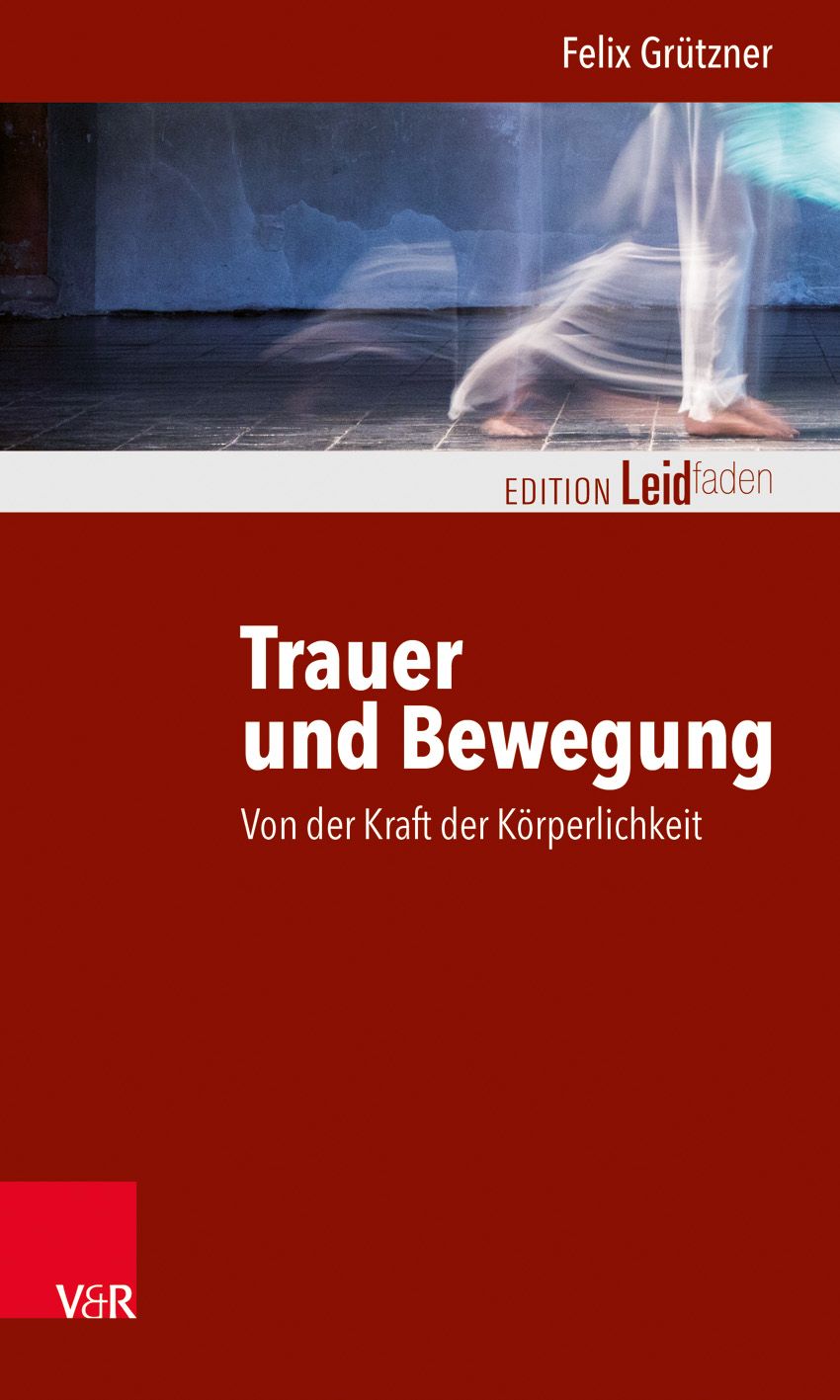 Buchcover: "Trauer und Bewegung". Autor: Felix Grützner. Verlag V&R. Titel in Weiß auf rotem Hintergrund. Im Hintergrund eine unscharfe Person.