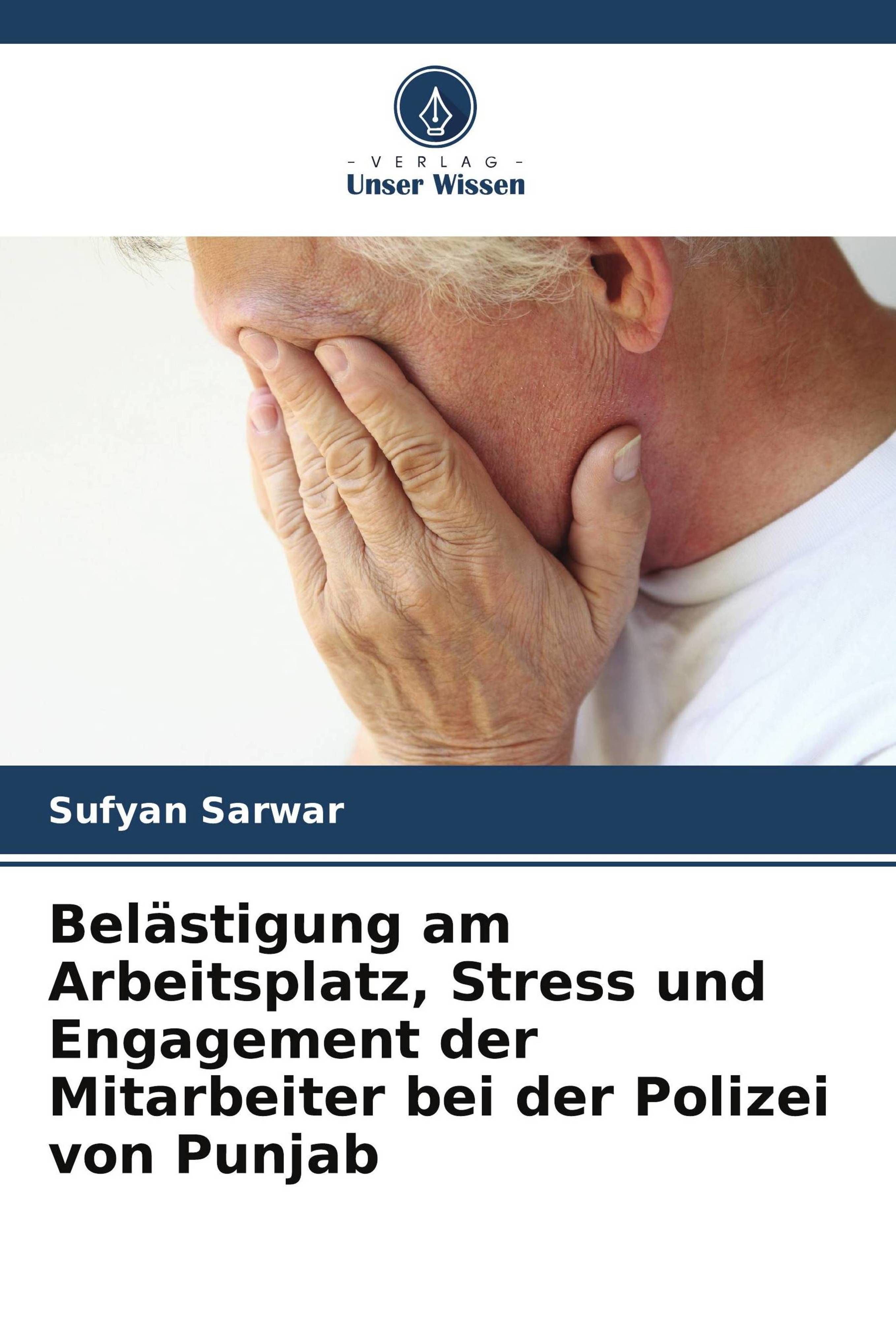 Buchcover mit Titel: Belästigung am Arbeitsplatz, Stress und Engagement der Mitarbeiter bei der Polizei von Punjab. Autor: Sufyan Sarwar.