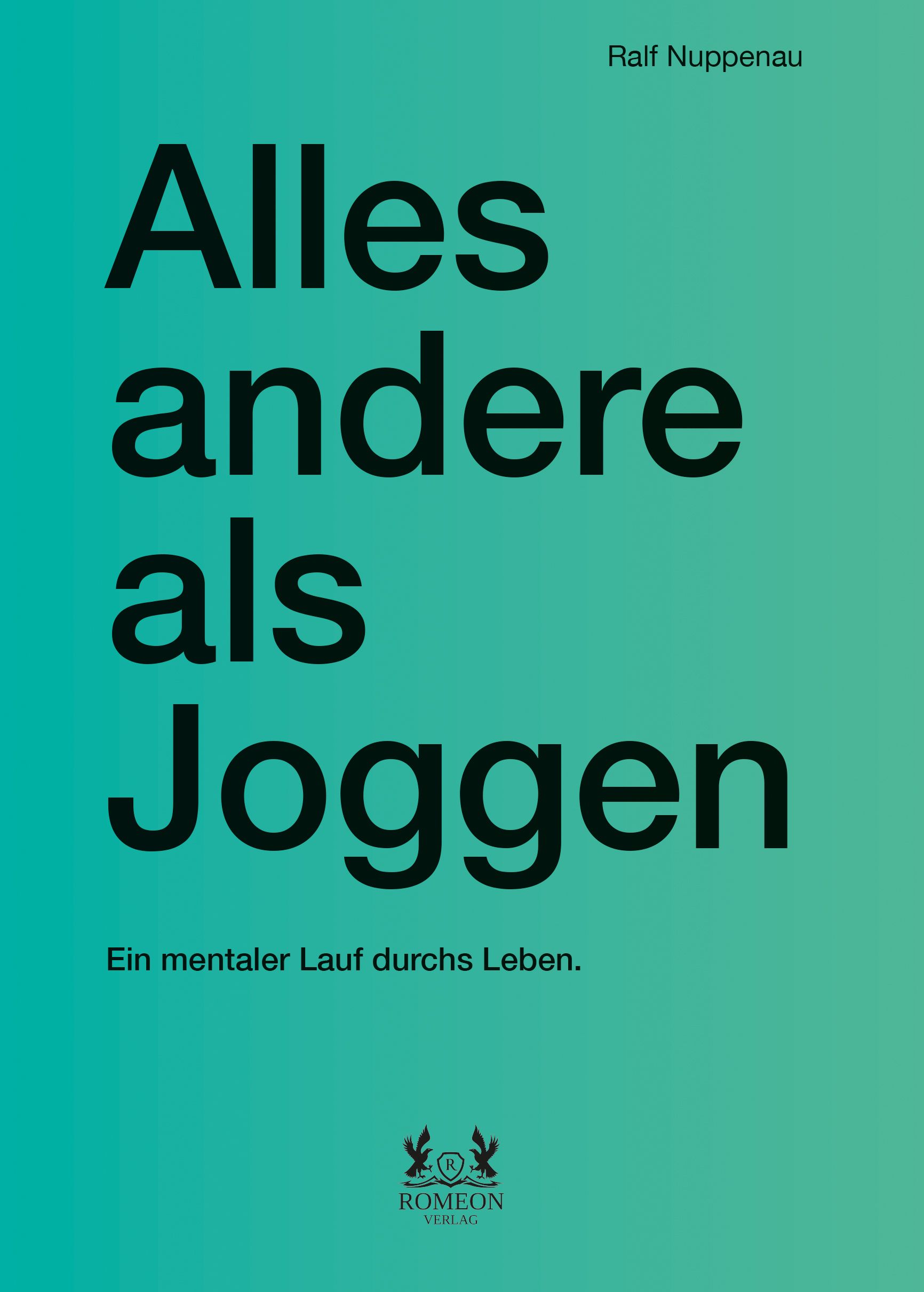 Buchcover mit Titel "Alles andere als Joggen" von Ralf Nuppenau. Aufschrift in Schwarz auf grünem Hintergrund. Verlag: Romeon Verlag.