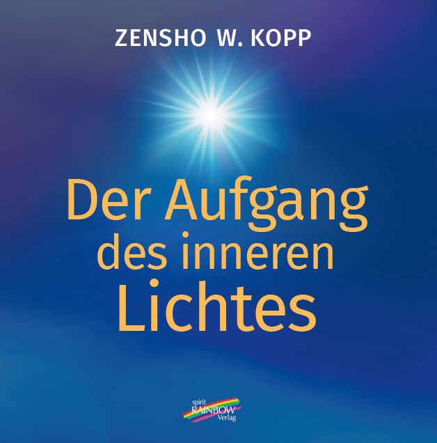 Buchcover mit blauem Hintergrund und gelbem Text. Titel: Der Aufgang des inneren Lichtes. Autor: Zensho W. Kopp. Verlag: Rainbow.