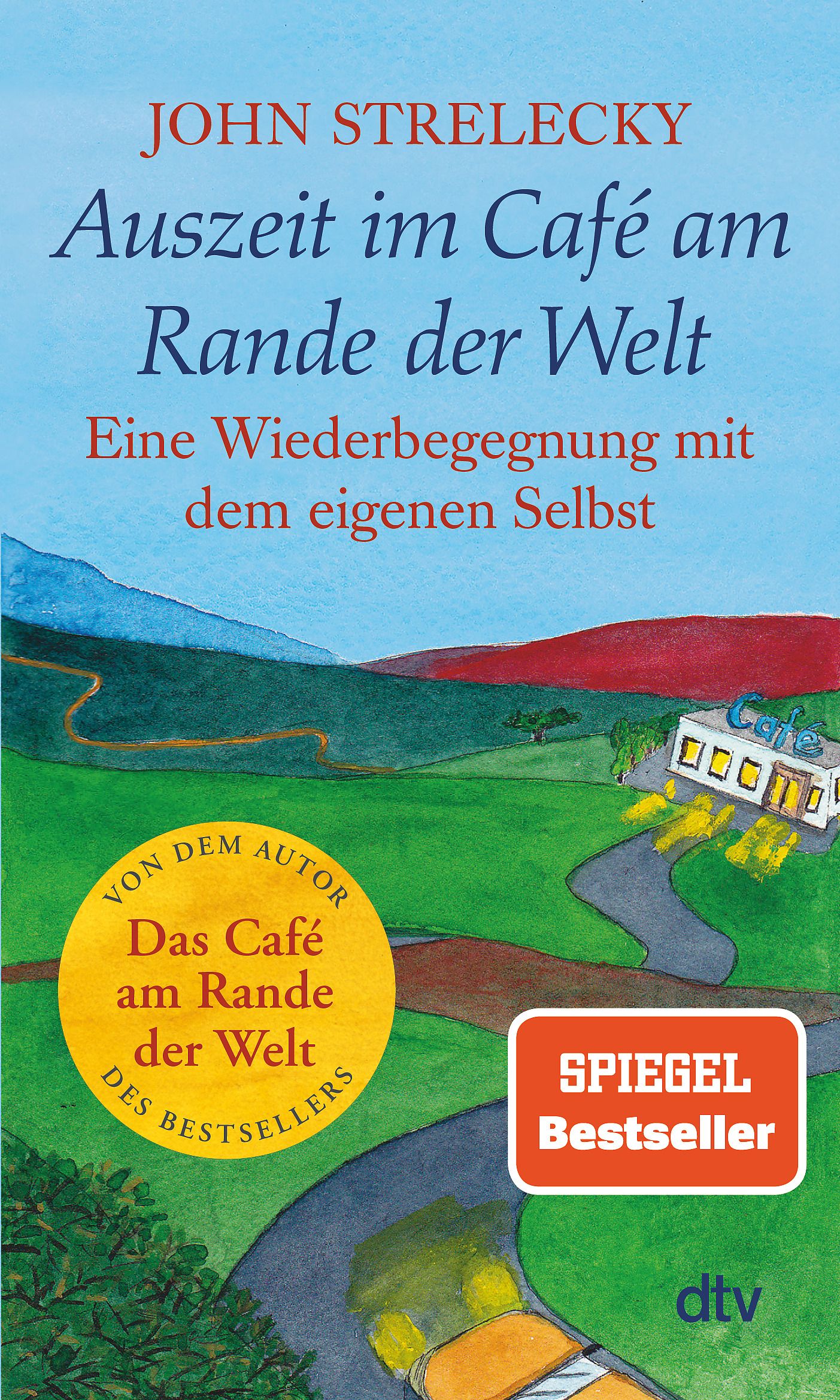 Buchcover mit Titel: Auszeit im Café am Rande der Welt. Autor: John Strelecky. Verlag: dtv. Mit Bestseller-Auszeichnung.