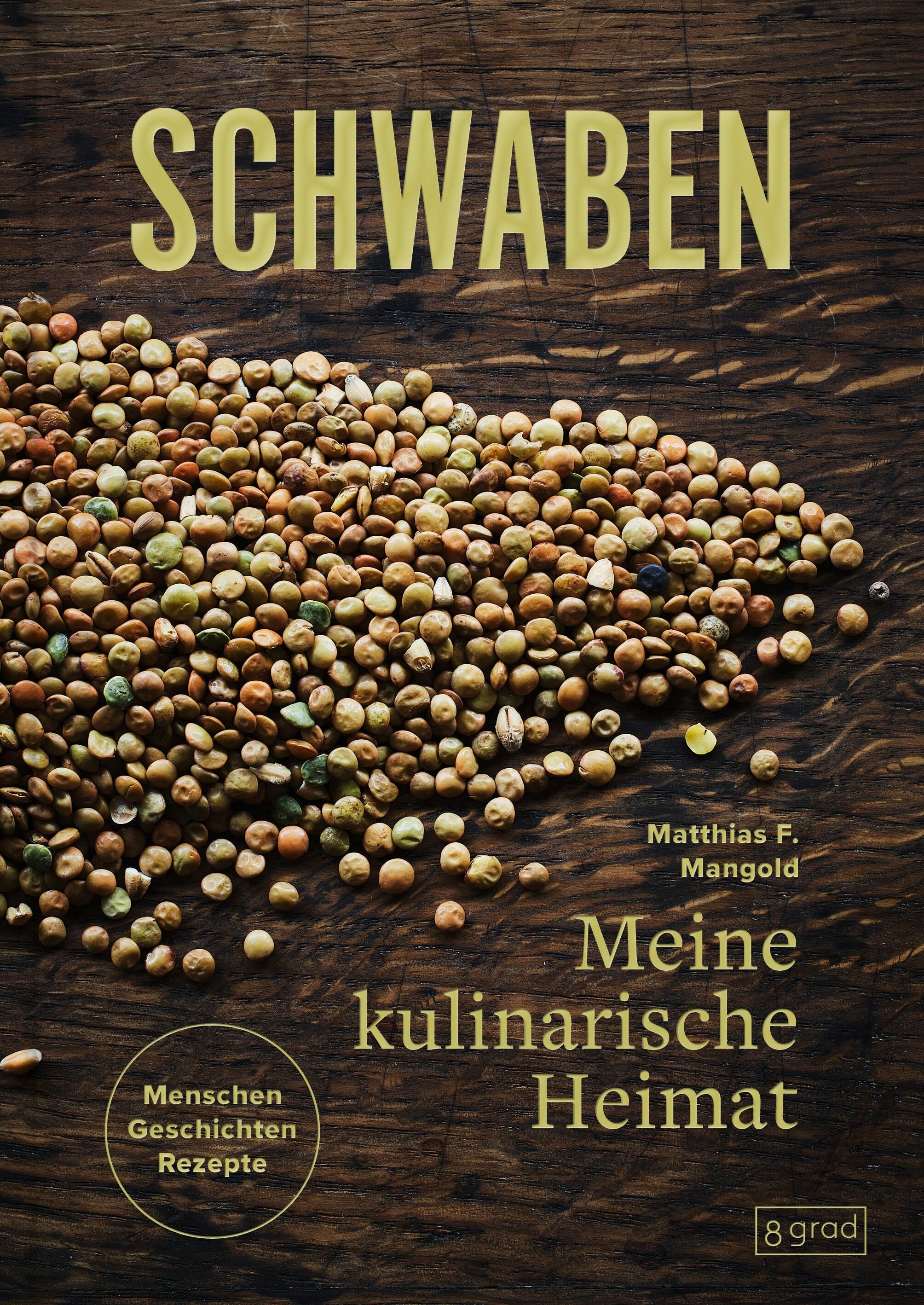 Schwaben. Meine kulinarische Heimat Menschen - Geschichte - Rezepte
