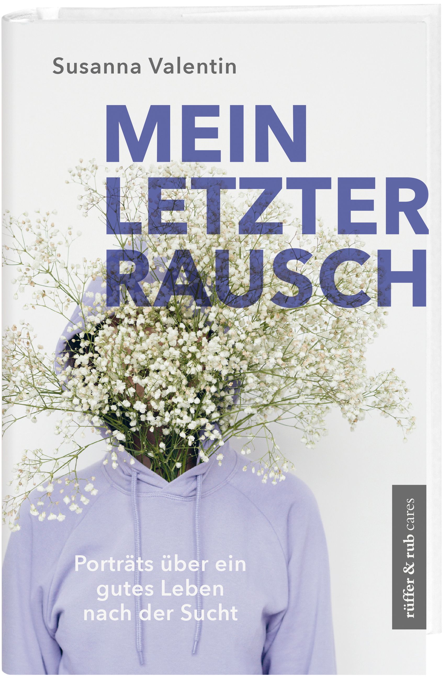 Buchcover: „Mein letzter Rausch“ von Susanna Valentin. Person mit Blumen vor dem Gesicht. Verlag: rüffer & rub cares.
