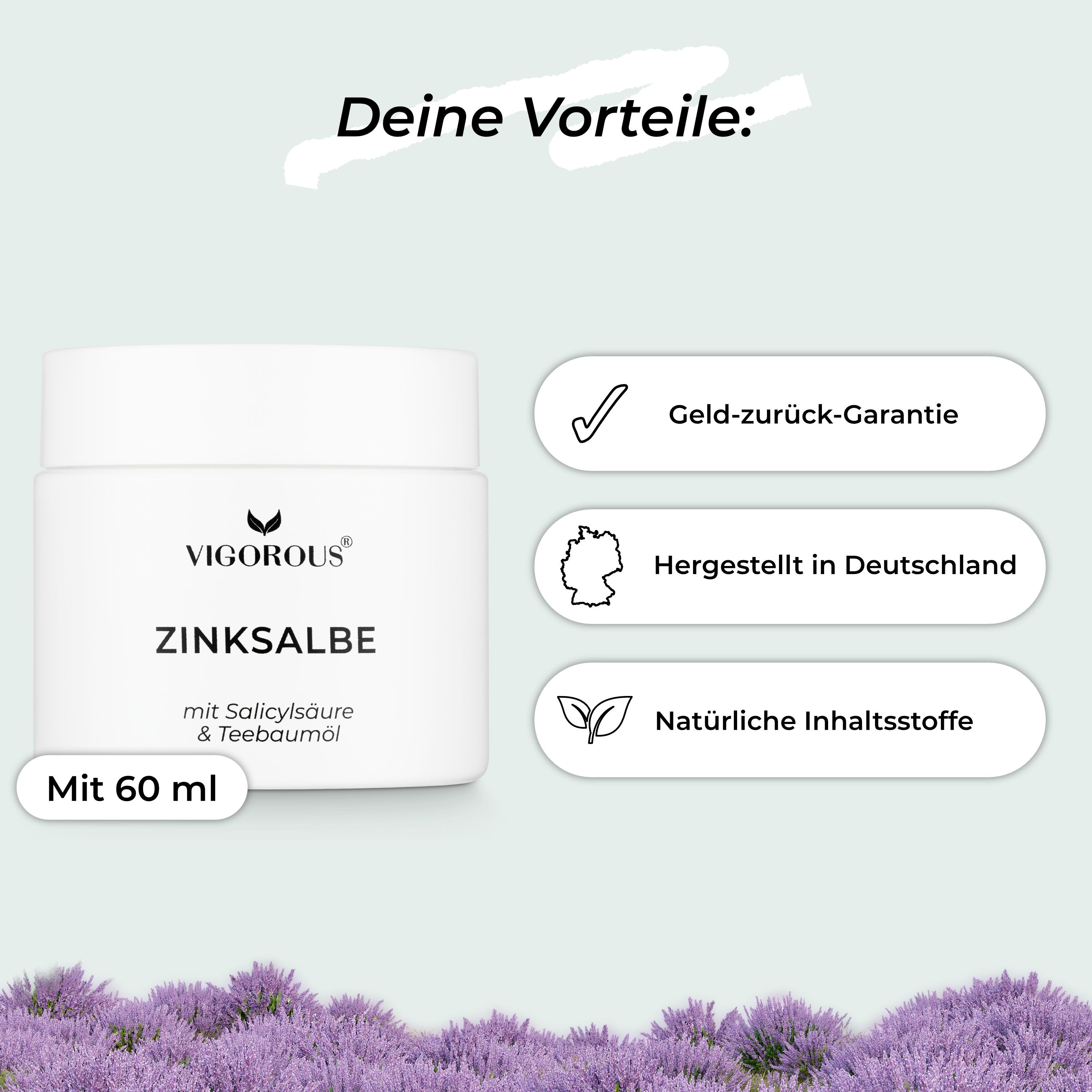 Weiße Dose VIGOROUS® Zinksalbe mit 60 ml. Text: Geld-zurück-Garantie, hergestellt in Deutschland, natürliche Inhaltsstoffe.