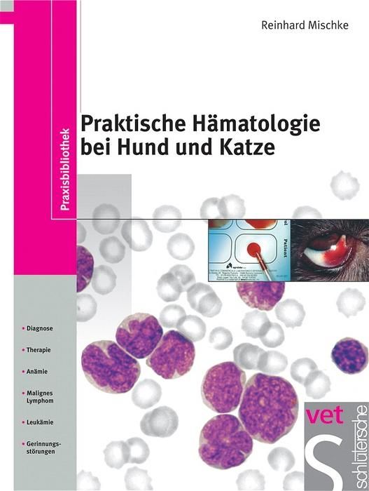 Praktische Hämatologie bei Hund und Katze Probenmaterial. Diagnostik / Therapie. Anämie. Leukämie...