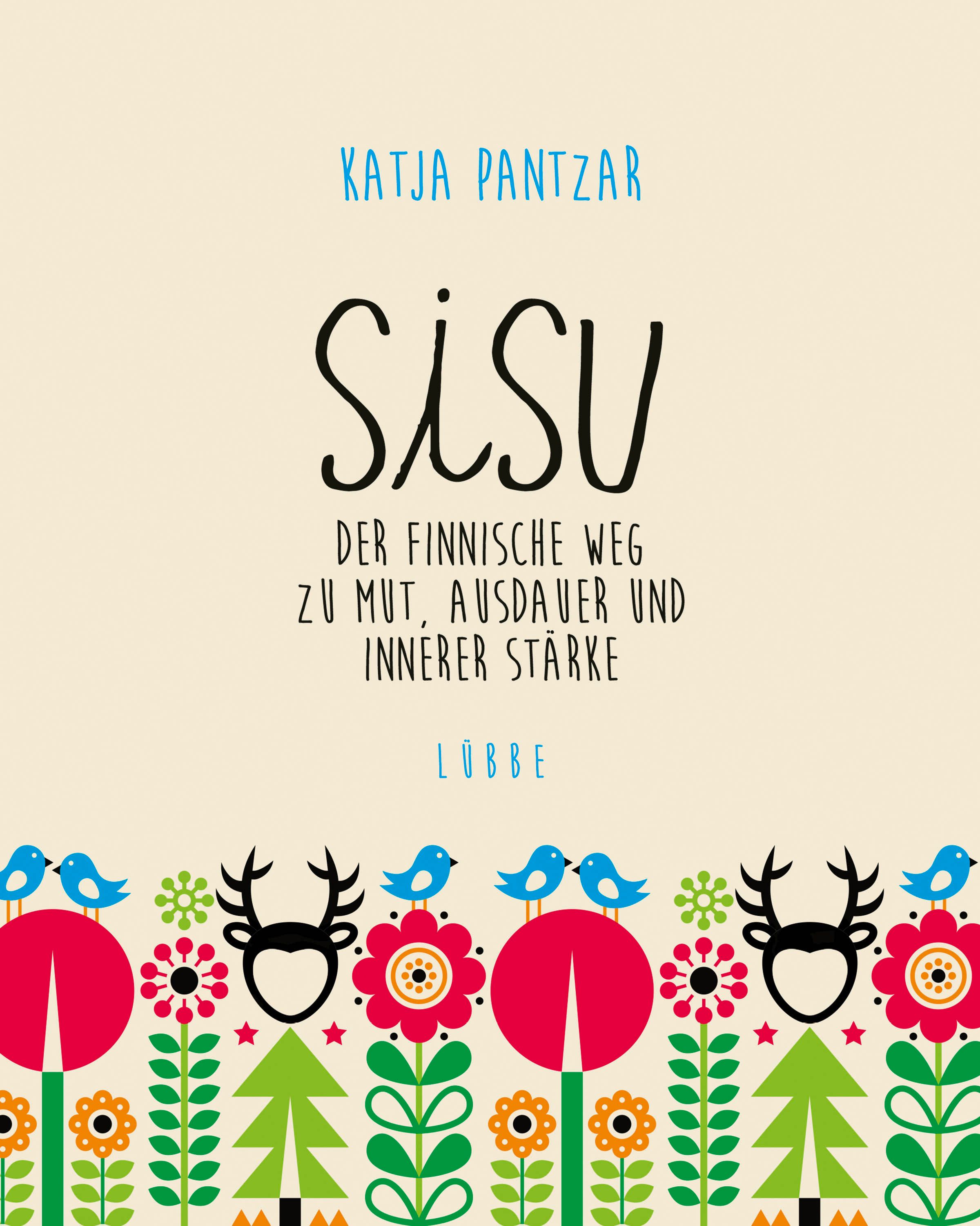 Buchcover mit Titel "Sisu". Autorin Katja Pantzar. Untertitel: Der finnische Weg zu Mut, Ausdauer und innerer Stärke. Verlag Lübbe.