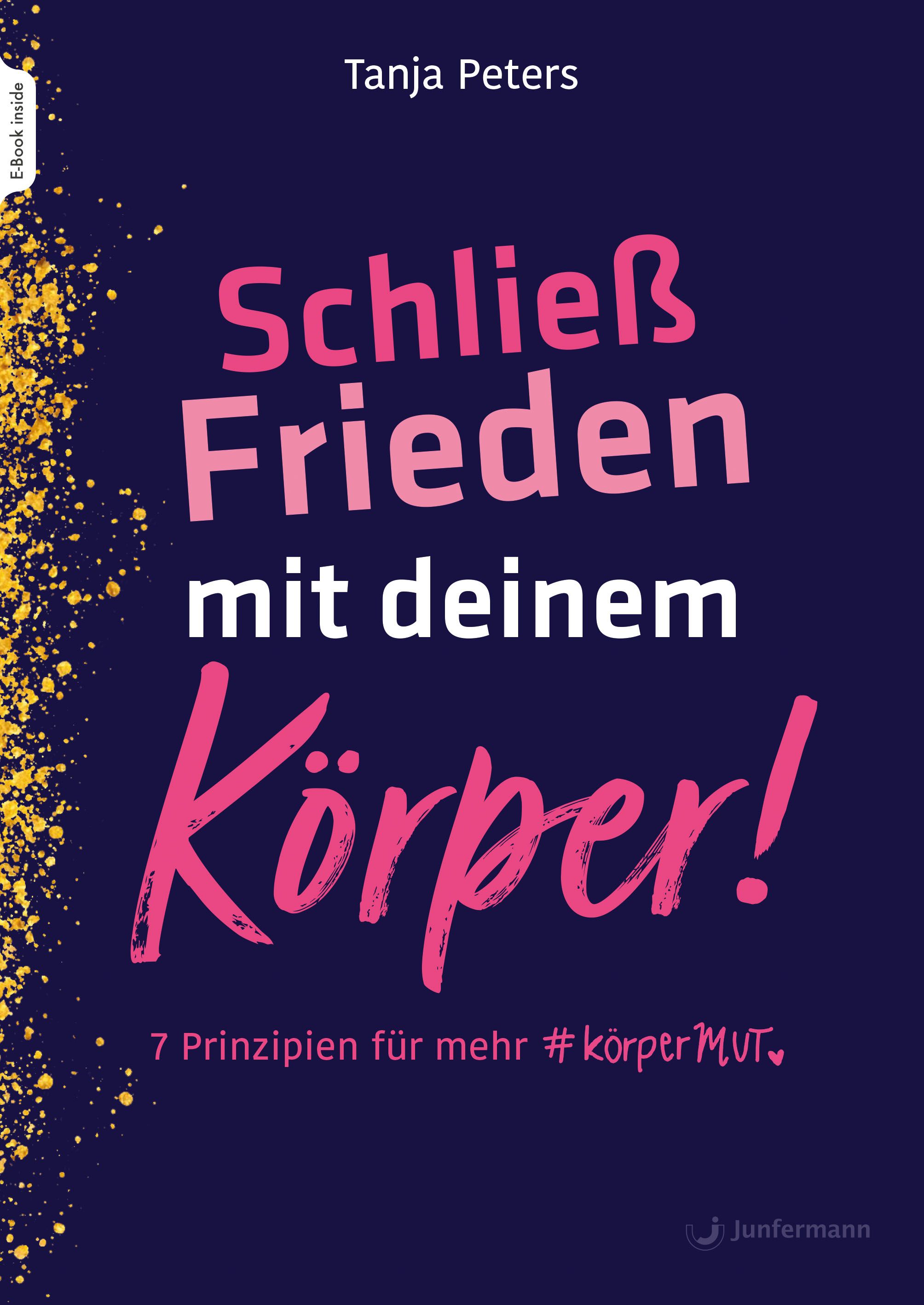 Buchcover mit Titel: Schließ Frieden mit deinem Körper! Autorin: Tanja Peters. Auf dunkelblauem Hintergrund. Verlag Junfermann.