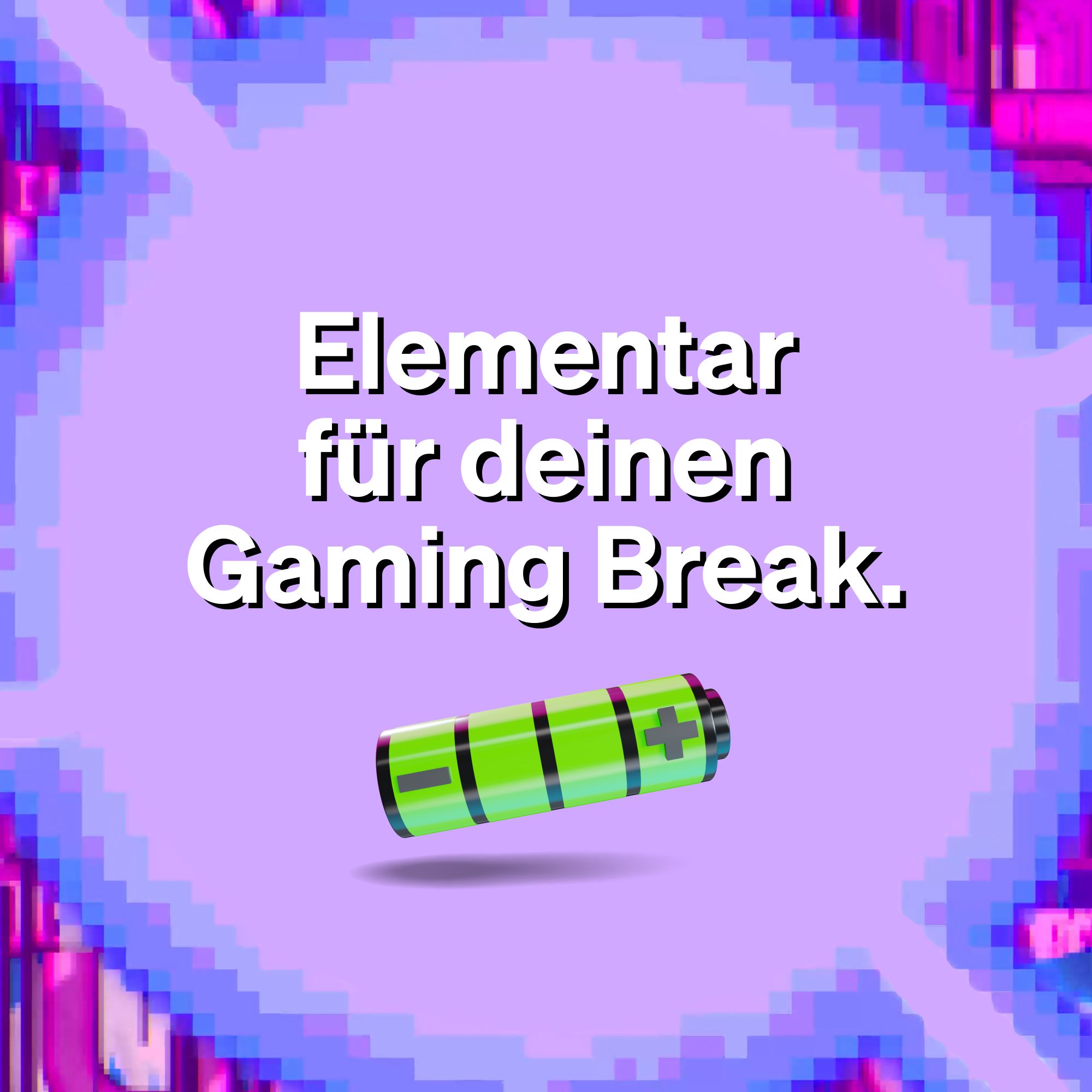 Batterie-Symbol mit Plus- und Minuszeichen. Aufschrift: Elementar für deinen Gaming Break.