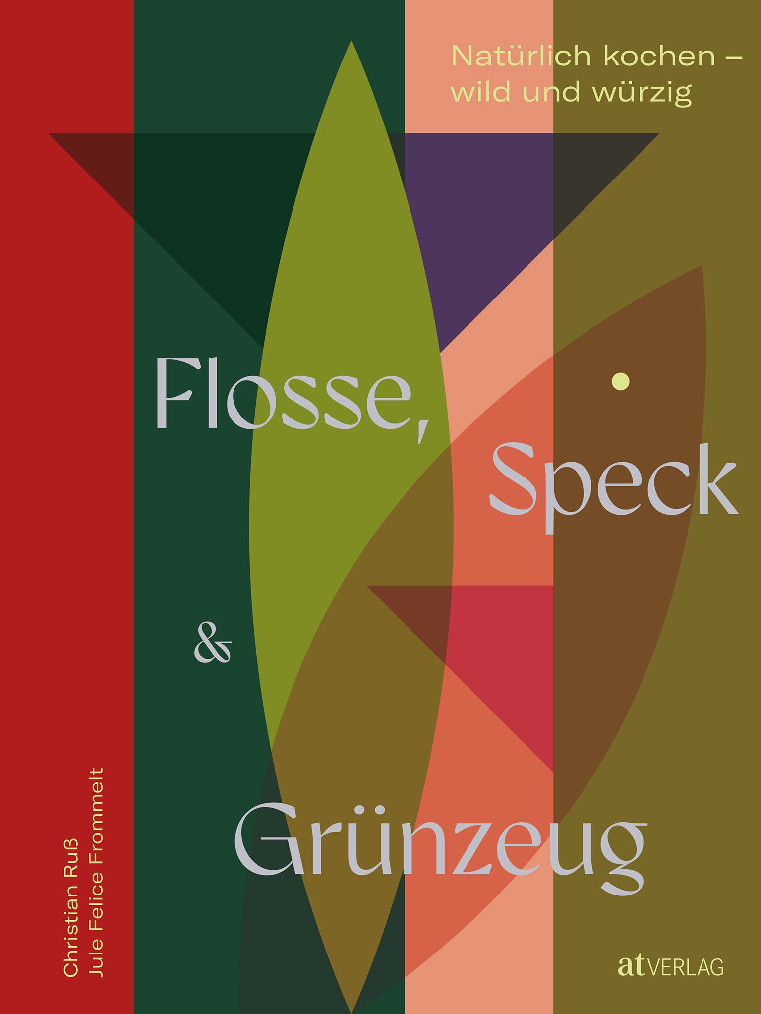 Buchcover mit Titel "Flosse, Speck & Grünzeug". Autoren: Christian Ruß, Jule Felice Frommelt. Verlag: at Verlag. Abstraktes Design mit Schrift.