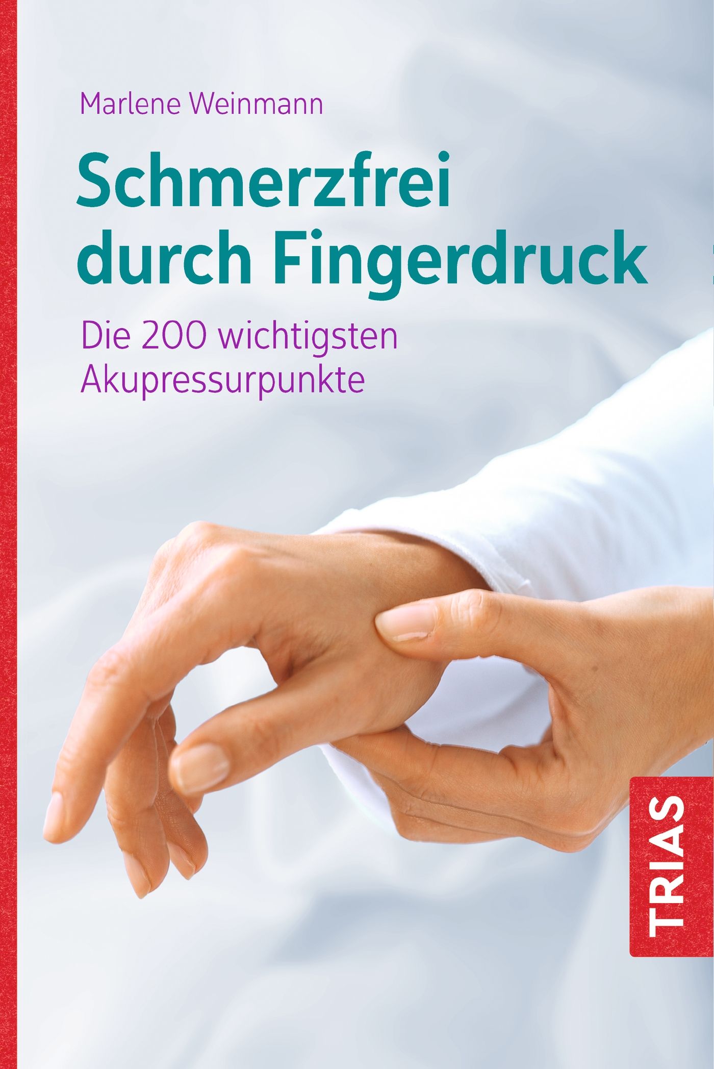 Buchcover mit Titel "Schmerzfrei durch Fingerdruck". Zeigt Hände, eine wird am Finger gedrückt. Verlag TRIAS.