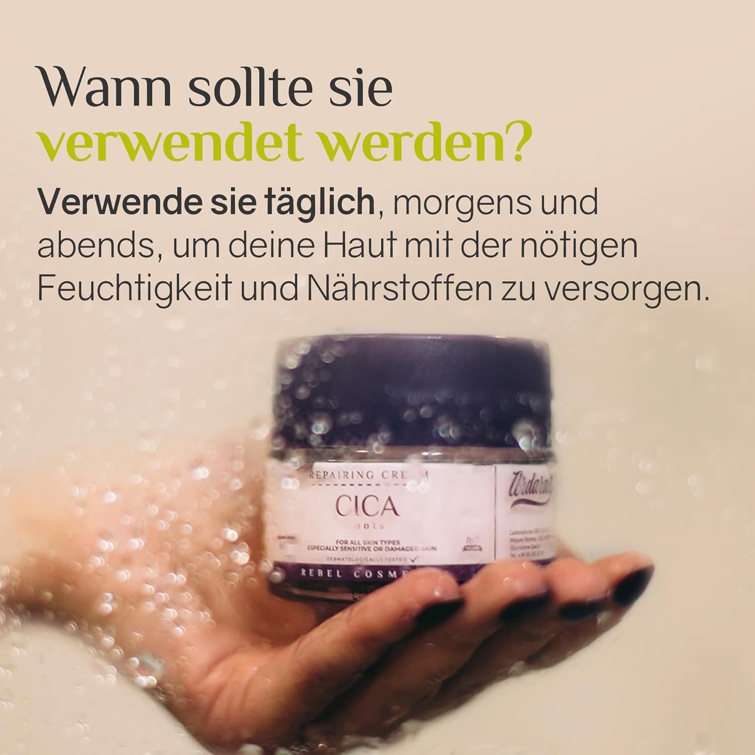 Hand hält Ardaraz Cica Creme. Text: Wann sollte sie verwendet werden? Täglich morgens und abends.