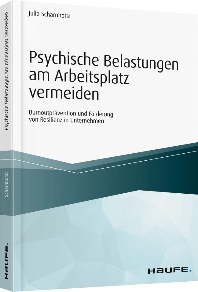 Psychische Belastungen am Arbeitsplatz vermeiden Burnoutprävention und Förderung von Resilienz in...