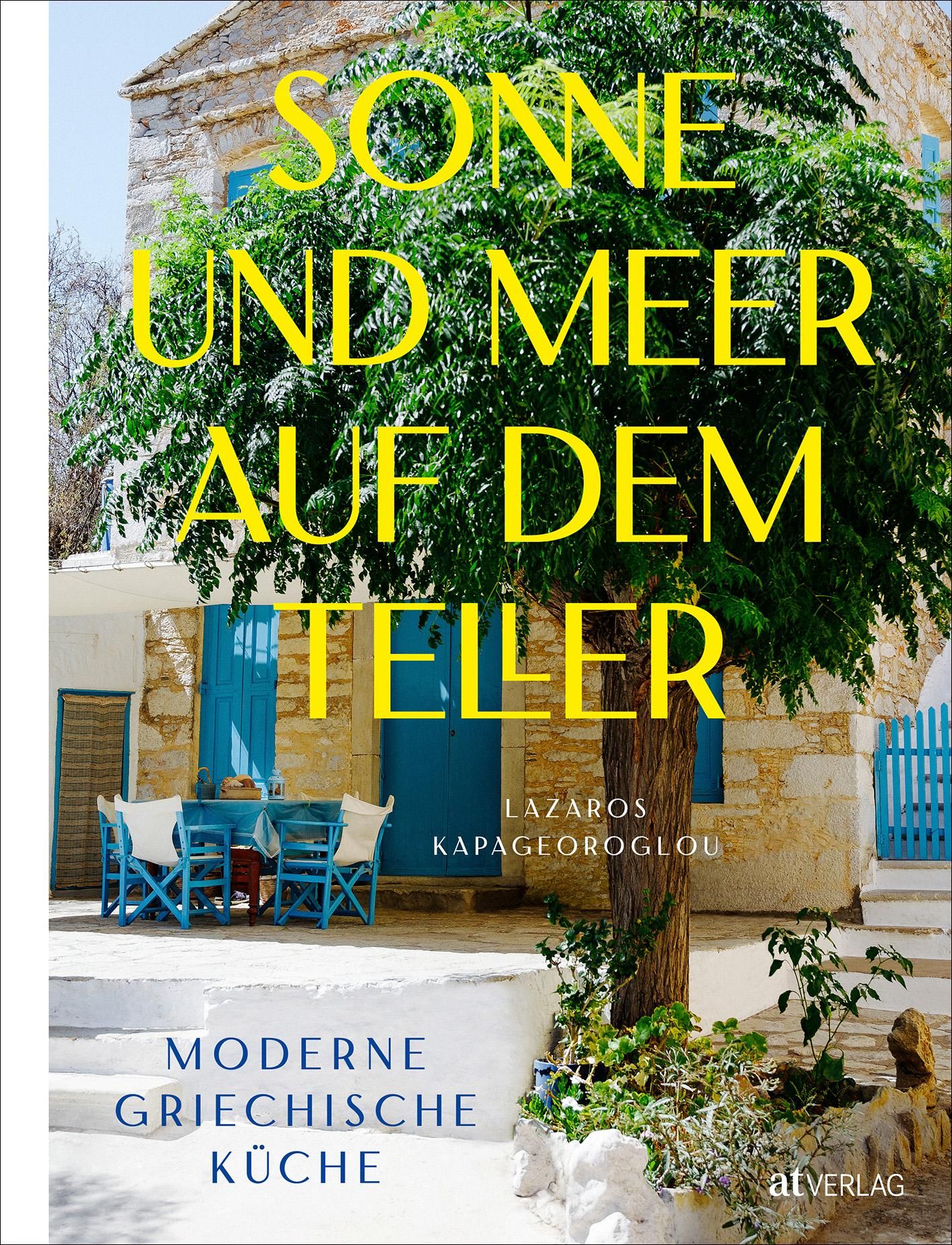 Buchcover: Sonne und Meer auf dem Teller. Moderner griechischer Küche. Autor: Lazaros Kapageoroglou. Verlag: atverlag.