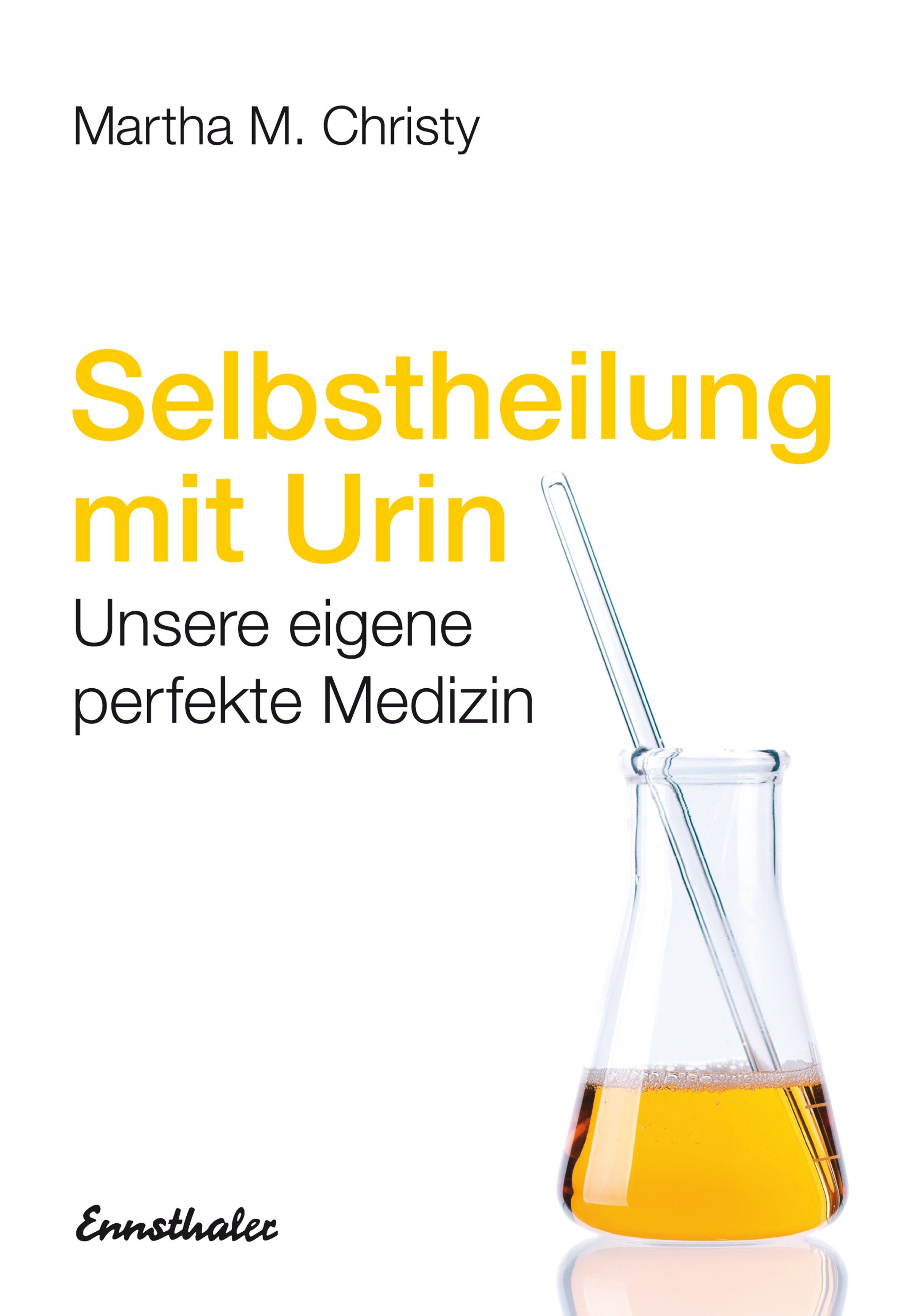 Buchcover: "Selbstheilung mit Urin". Titel in Gelb. Autor: Martha M. Christy. Abbildung eines Becherglases mit gelber Flüssigkeit und Glasstab.