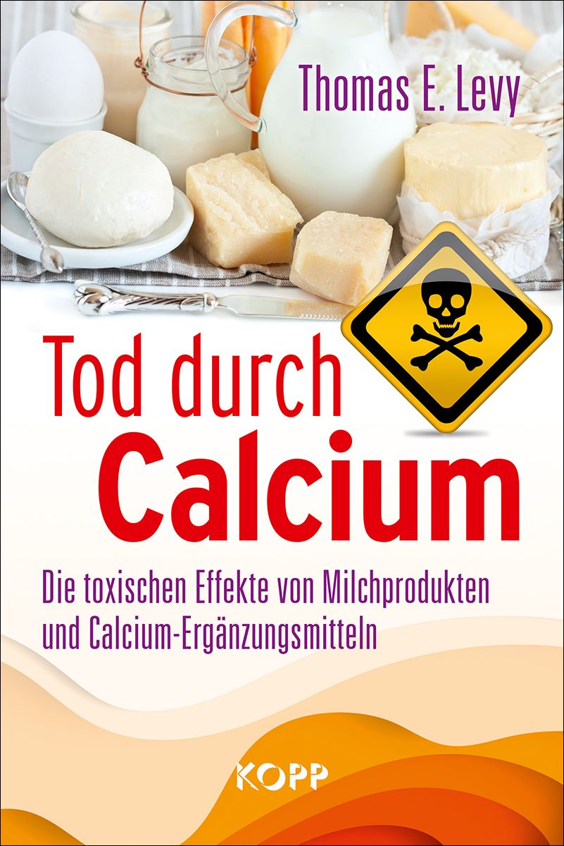 Buchcover mit dem Titel "Tod durch Calcium". Autor: Thomas E. Levy. Abgebildet sind Milchprodukte und ein Totenkopf-Warnschild.