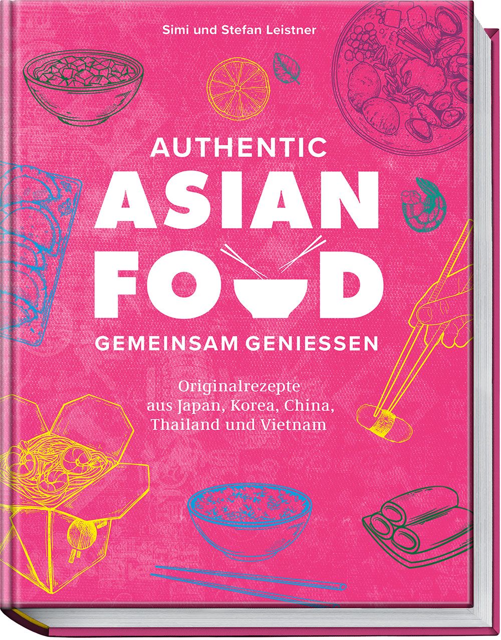 Buch mit pinkfarbenem Einband. Titel: AUTHENTIC ASIAN FOOD. Autor: Simi und Stefan Leistner. Untertitel: Gemeinsam genießen. Rezepte aus Japan, Korea, China, Thailand und Vietnam.