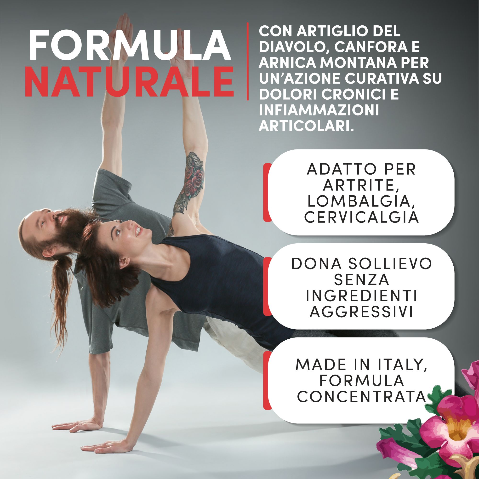 Zwei Personen in Yoga-Posen. Text: Formel Naturale, geeignet für Arthritis, Lendenwirbelsäule, Zervikalgie. Hergestellt in Italien.