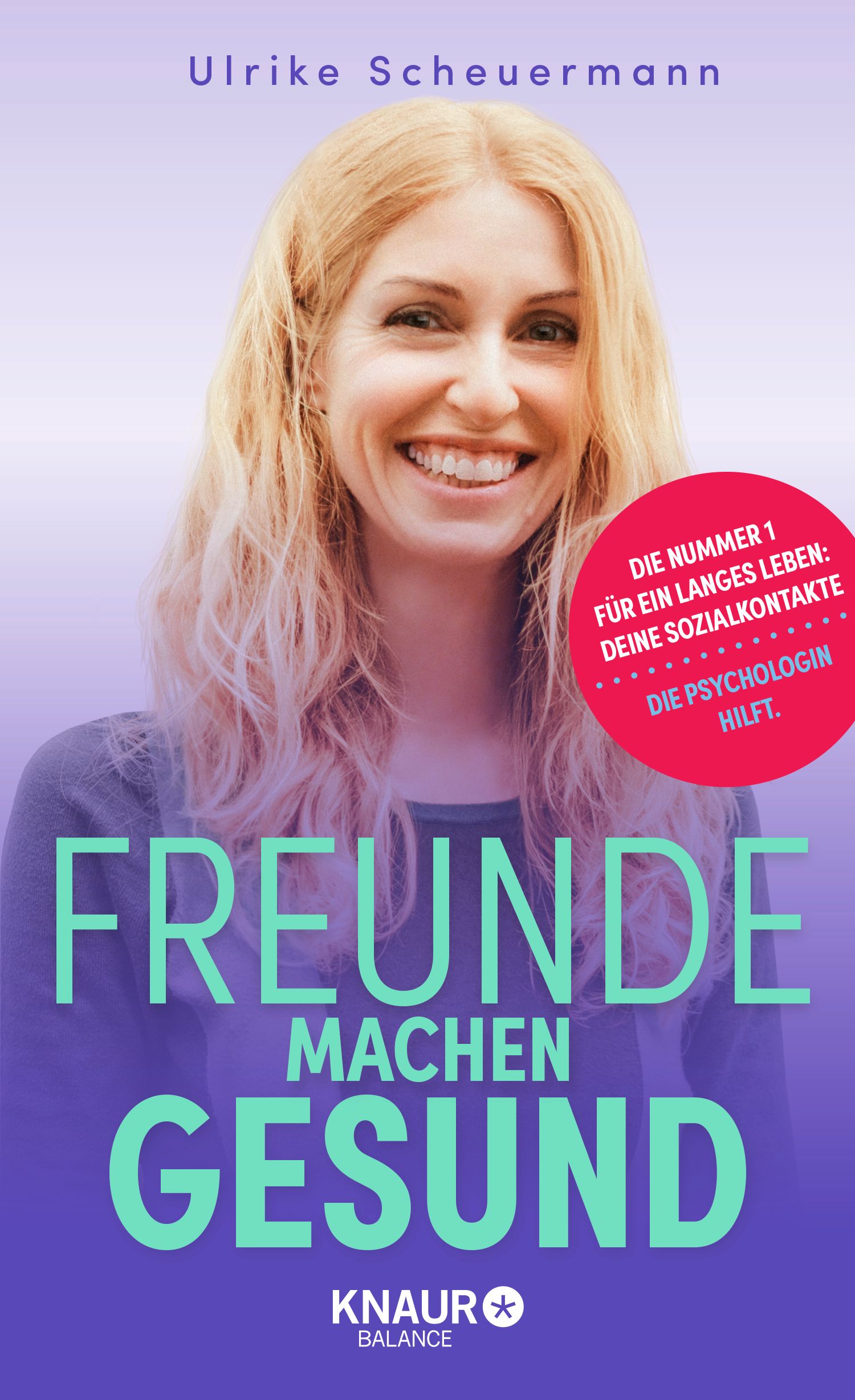 Buchcover: "Freunde machen gesund". Autorin Ulrike Scheuermann. Roter Aufkleber: "Die Psychologin hilft".